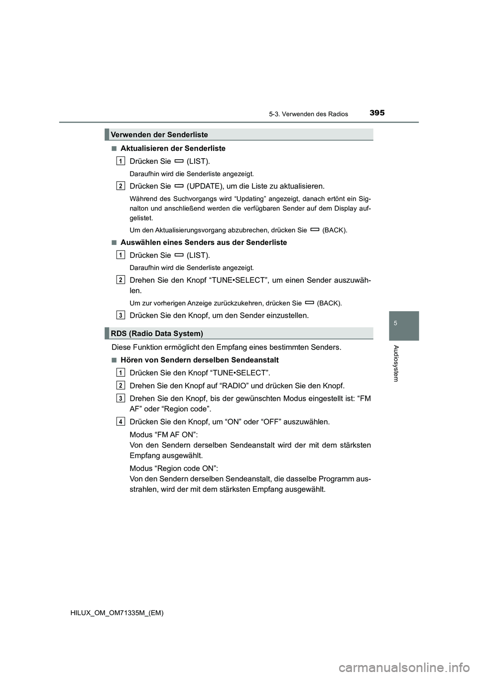 TOYOTA HILUX 2022  Betriebsanleitungen (in German) 3955-3. Verwenden des Radios
5
Audiosystem
HILUX_OM_OM71335M_(EM)�Q
Aktualisieren der Senderliste
Drücken Sie   (LIST).
Daraufhin wird die Senderliste angezeigt.
Drücken Sie   (UPDATE), um die Liste