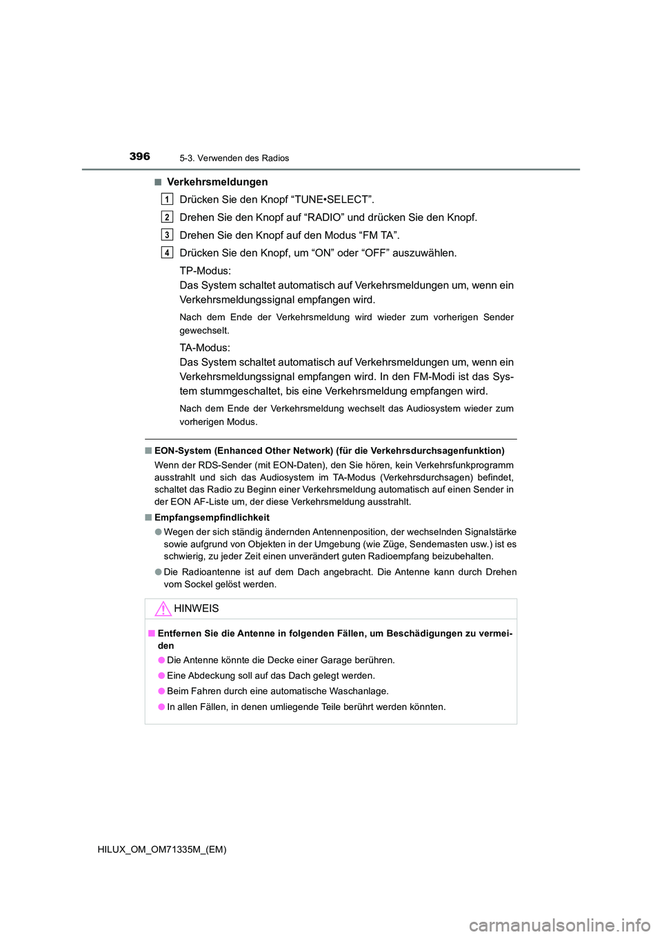TOYOTA HILUX 2022  Betriebsanleitungen (in German) 3965-3. Verwenden des Radios
HILUX_OM_OM71335M_(EM) 
�QVerkehrsmeldungen 
Drücken Sie den Knopf “TUNE•SELECT”. 
Drehen Sie den Knopf auf “RADIO” und drücken Sie den Knopf. 
Drehen Sie den 