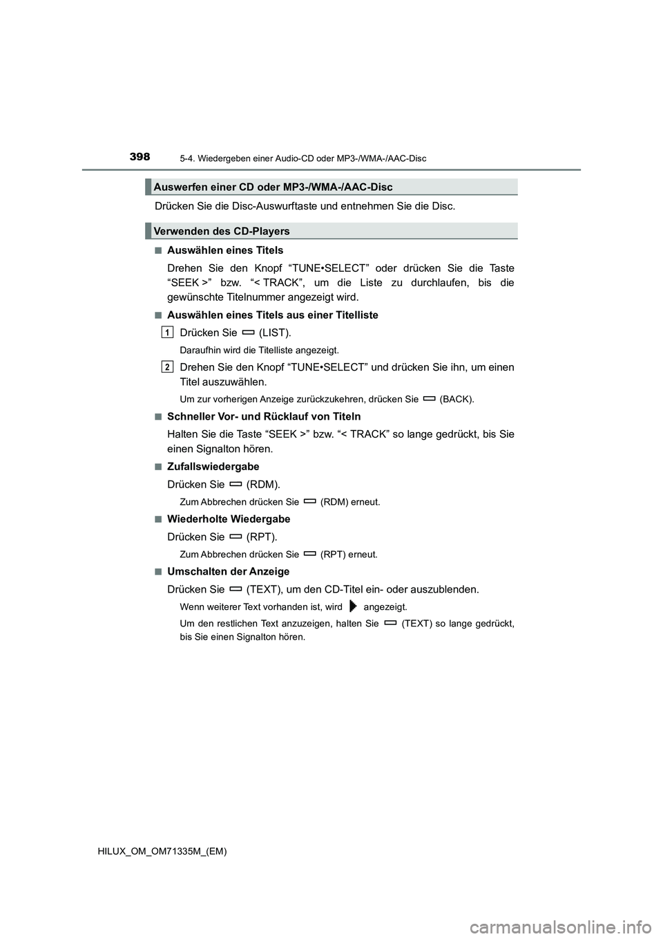TOYOTA HILUX 2022  Betriebsanleitungen (in German) 3985-4. Wiedergeben einer Audio-CD oder MP3-/WMA-/AAC-Disc
HILUX_OM_OM71335M_(EM)
Drücken Sie die Disc-Auswurftaste und entnehmen Sie die Disc.
�QAuswählen eines Titels
Drehen Sie den Knopf “TUNE