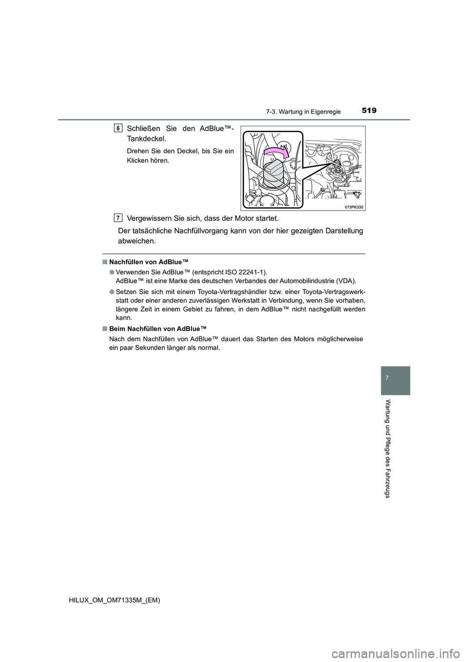 TOYOTA HILUX 2022  Betriebsanleitungen (in German) 5197-3. Wartung in Eigenregie
HILUX_OM_OM71335M_(EM)
7
Wartung und Pflege des Fahrzeugs
Schließen Sie den AdBlue™- 
Tankdeckel.
Drehen Sie den Deckel, bis Sie ein 
Klicken hören.
Vergewissern Sie 