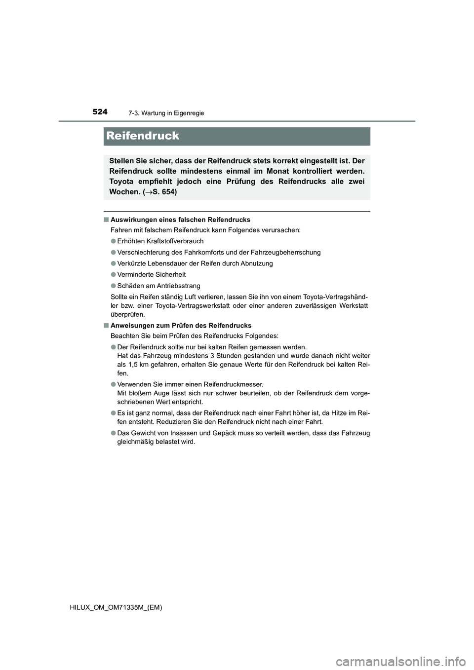TOYOTA HILUX 2022  Betriebsanleitungen (in German) 5247-3. Wartung in Eigenregie
HILUX_OM_OM71335M_(EM)
Reifendruck
�QAuswirkungen eines falschen Reifendrucks
Fahren mit falschem Reifendruck kann Folgendes verursachen:
�OErhöhten Kraftstoffverbrauch
