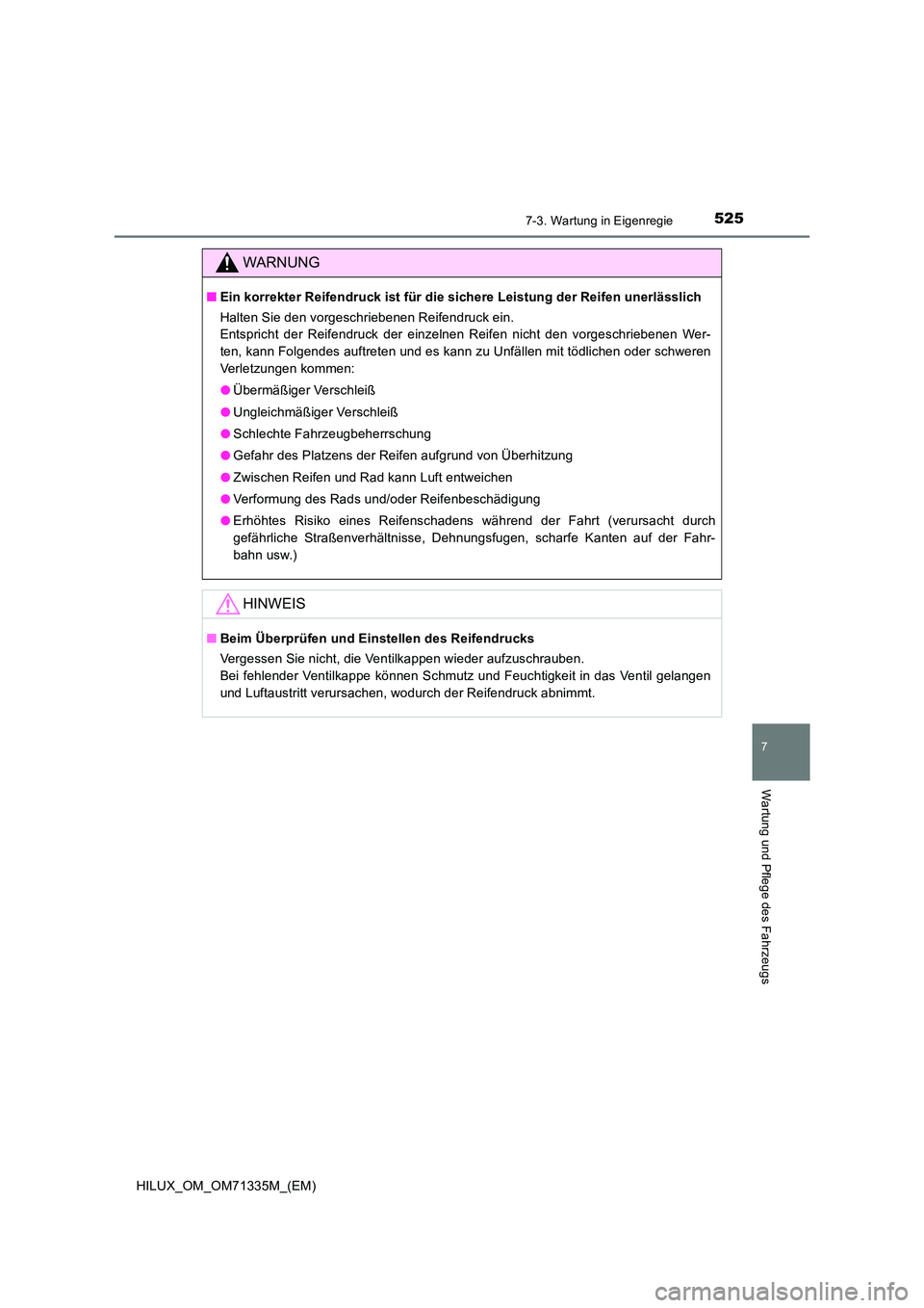 TOYOTA HILUX 2022  Betriebsanleitungen (in German) 5257-3. Wartung in Eigenregie
HILUX_OM_OM71335M_(EM)
7
Wartung und Pflege des Fahrzeugs
WARNUNG
�QEin korrekter Reifendruck ist für die sichere Leistung der Reifen unerlässlich 
Halten Sie den vorge
