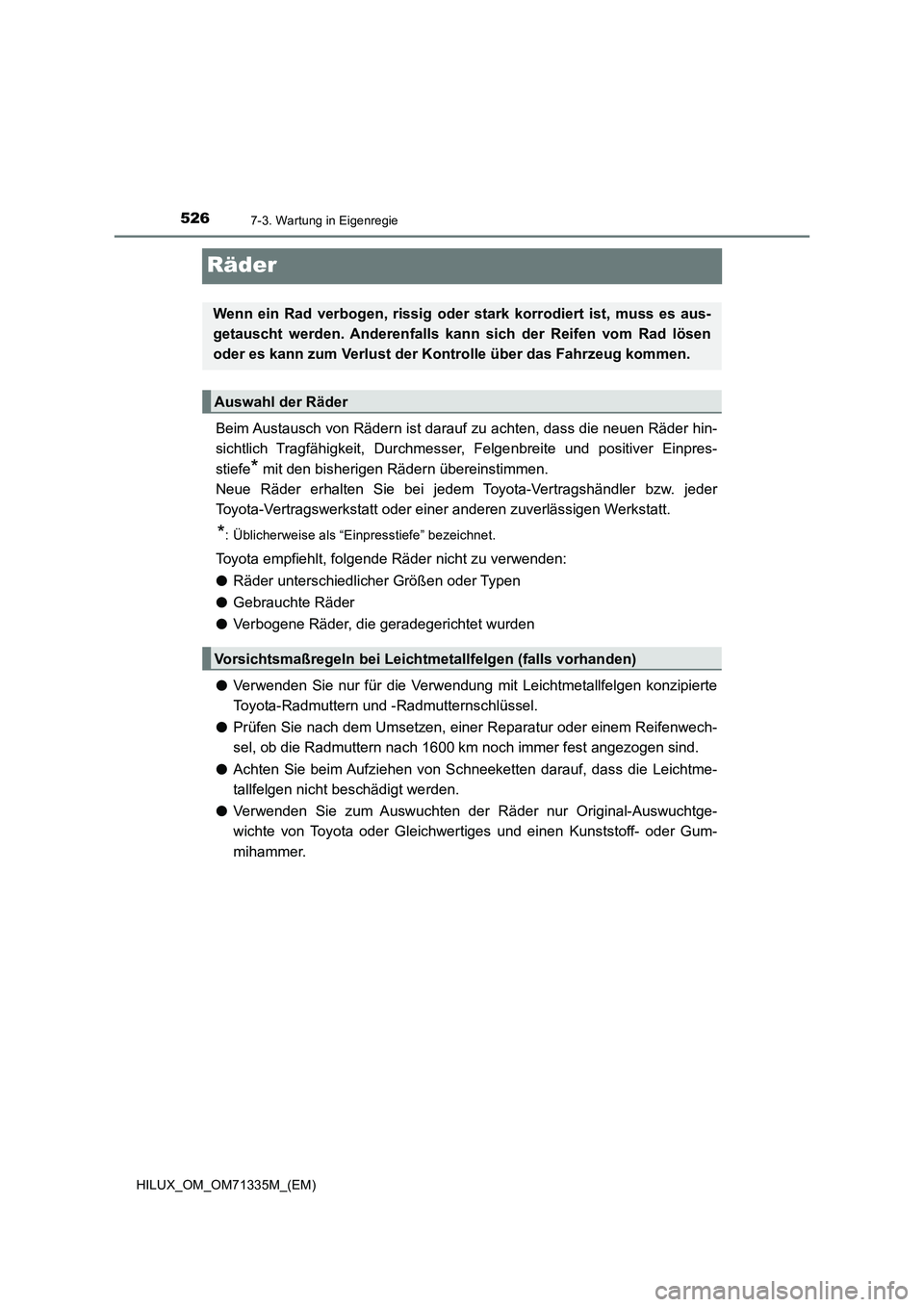 TOYOTA HILUX 2022  Betriebsanleitungen (in German) 5267-3. Wartung in Eigenregie
HILUX_OM_OM71335M_(EM)
Räder
Beim Austausch von Rädern ist darauf zu achten, dass die neuen Räder hin-
sichtlich Tragfähigkeit, Durchmesser, Felgenbreite und positive
