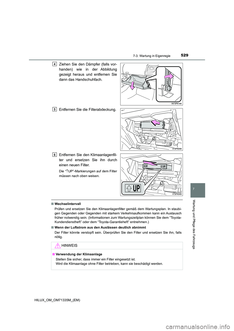 TOYOTA HILUX 2022  Betriebsanleitungen (in German) 5297-3. Wartung in Eigenregie
HILUX_OM_OM71335M_(EM)
7
Wartung und Pflege des Fahrzeugs
Ziehen Sie den Dämpfer (falls vor- 
handen) wie in der Abbildung 
gezeigt heraus und entfernen Sie 
dann das Ha