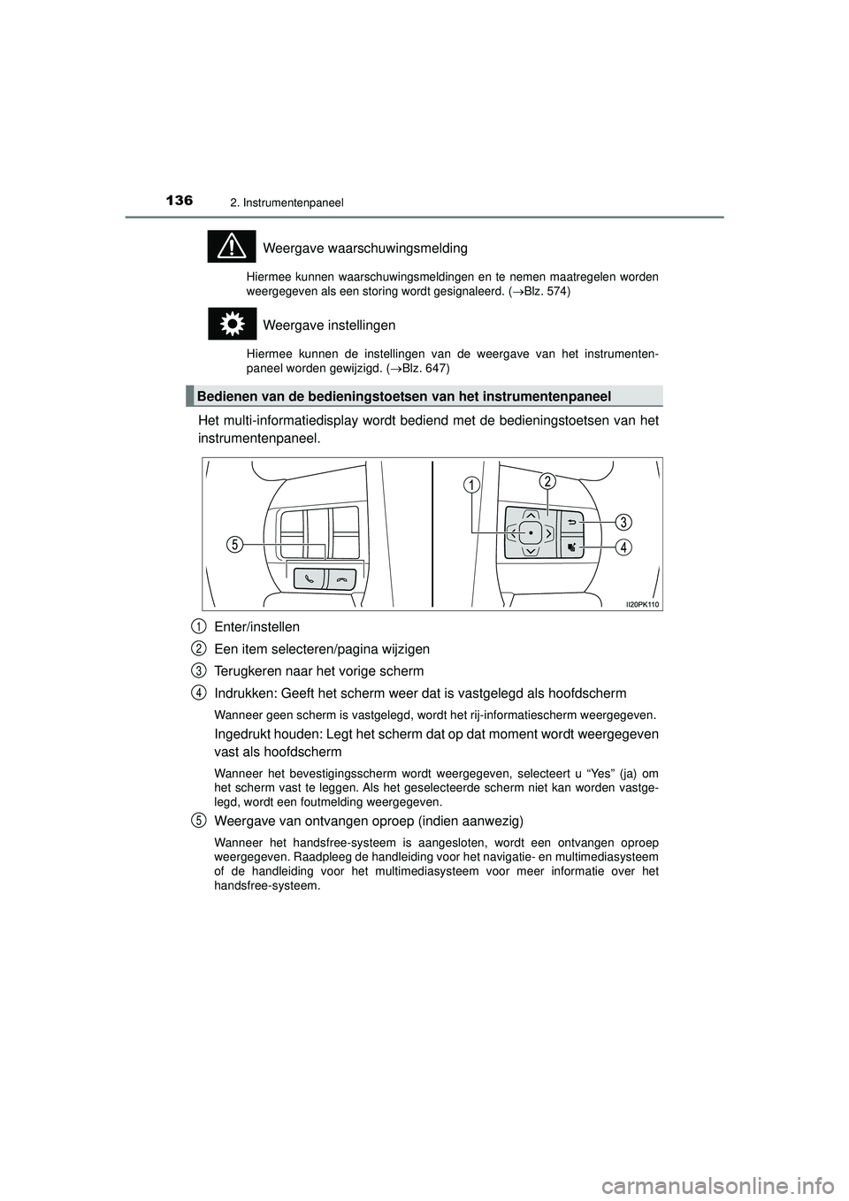 TOYOTA HILUX 2022 Instructieboekje (in Dutch) 1362. Instrumentenpaneel
HILUX_OM_OM0K513E_(EE)
Weergave waarschuwingsmelding
Hiermee kunnen waarschuwingsmeldingen en te nemen maatregelen worden
weergegeven als een storing wordt gesignaleerd. (
TOYOTA HILUX 2022 Instructieboekje (in Dutch) 1362. Instrumentenpaneel
HILUX_OM_OM0K513E_(EE)
Weergave waarschuwingsmelding
Hiermee kunnen waarschuwingsmeldingen en te nemen maatregelen worden
weergegeven als een storing wordt gesignaleerd. (
