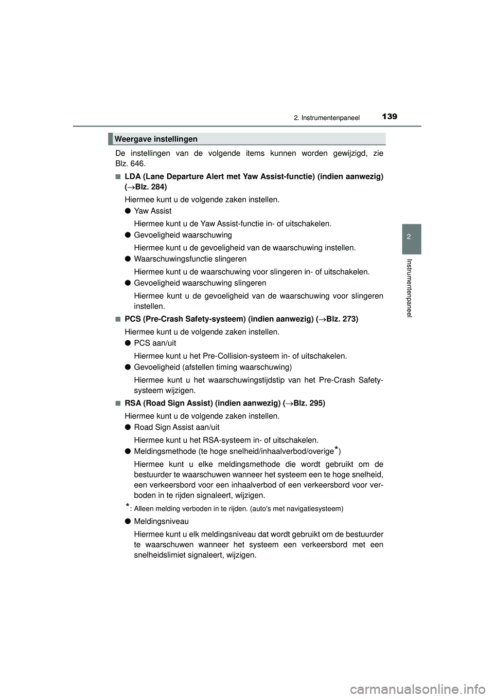 TOYOTA HILUX 2022 Instructieboekje (in Dutch) 1392. Instrumentenpaneel
2
Instrumentenpaneel
HILUX_OM_OM0K513E_(EE)
De instellingen van de volgende items kunnen worden gewijzigd, zie
Blz. 646.
■LDA (Lane Departure Alert met Yaw Assist-functie) ( TOYOTA HILUX 2022 Instructieboekje (in Dutch) 1392. Instrumentenpaneel
2
Instrumentenpaneel
HILUX_OM_OM0K513E_(EE)
De instellingen van de volgende items kunnen worden gewijzigd, zie
Blz. 646.
■LDA (Lane Departure Alert met Yaw Assist-functie) (