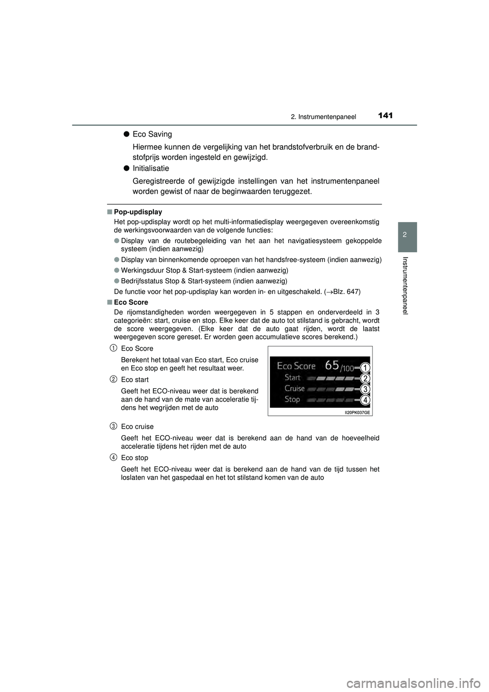 TOYOTA HILUX 2022  Instructieboekje (in Dutch) 1412. Instrumentenpaneel
2
Instrumentenpaneel
HILUX_OM_OM0K513E_(EE)
●Eco Saving
Hiermee kunnen de vergelijking van het brandstofverbruik en de brand-
stofprijs worden ingesteld en gewijzigd.
● In