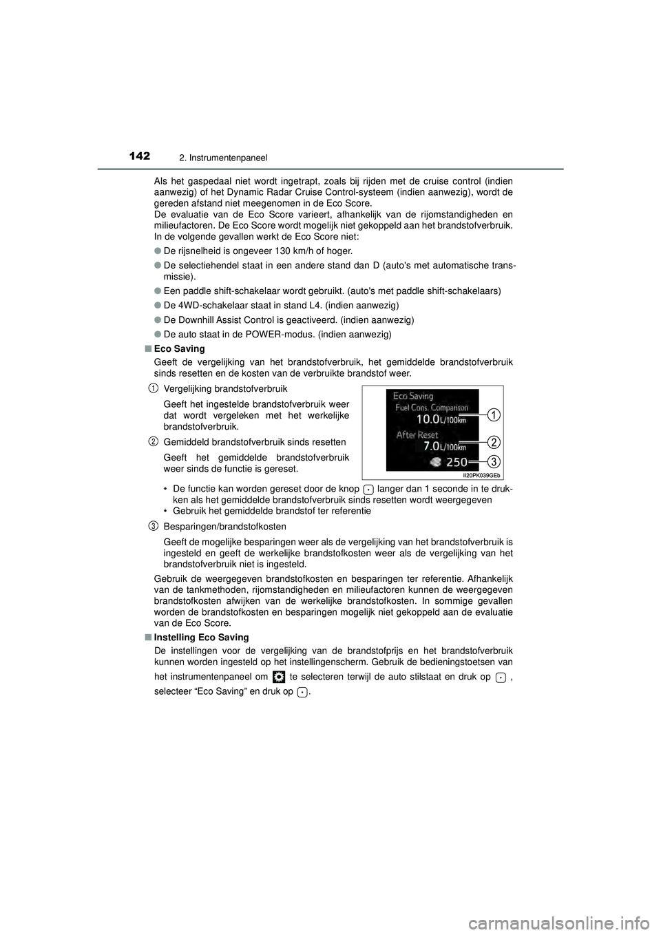 TOYOTA HILUX 2022 Instructieboekje (in Dutch) 1422. Instrumentenpaneel
HILUX_OM_OM0K513E_(EE)Als het gaspedaal niet wordt ingetrapt, zoals bij rijden met de cruise control (indien
aanwezig) of het Dynamic Radar Cruise Co
ntrol-systeem (indien aan TOYOTA HILUX 2022 Instructieboekje (in Dutch) 1422. Instrumentenpaneel
HILUX_OM_OM0K513E_(EE)Als het gaspedaal niet wordt ingetrapt, zoals bij rijden met de cruise control (indien
aanwezig) of het Dynamic Radar Cruise Co
ntrol-systeem (indien aan