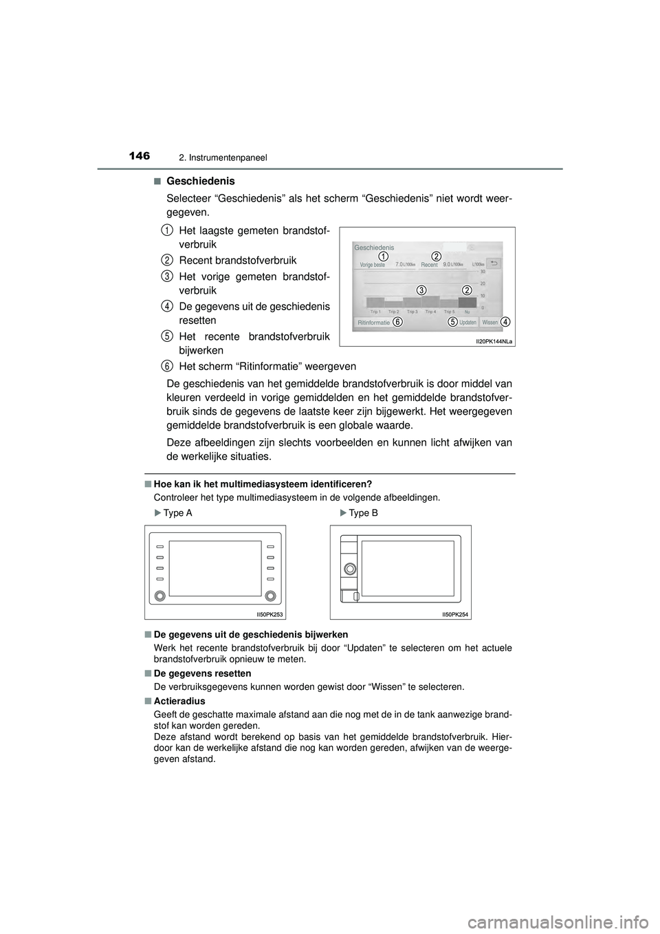 TOYOTA HILUX 2022 Instructieboekje (in Dutch) 1462. Instrumentenpaneel
HILUX_OM_OM0K513E_(EE)■
Geschiedenis
Selecteer “Geschiedenis” als het scherm “Geschiedenis” niet \
wordt weer-
gegeven.
Het laagste gemeten brandstof-
verbruik
Recen TOYOTA HILUX 2022 Instructieboekje (in Dutch) 1462. Instrumentenpaneel
HILUX_OM_OM0K513E_(EE)■
Geschiedenis
Selecteer “Geschiedenis” als het scherm “Geschiedenis” niet \
wordt weer-
gegeven.
Het laagste gemeten brandstof-
verbruik
Recen