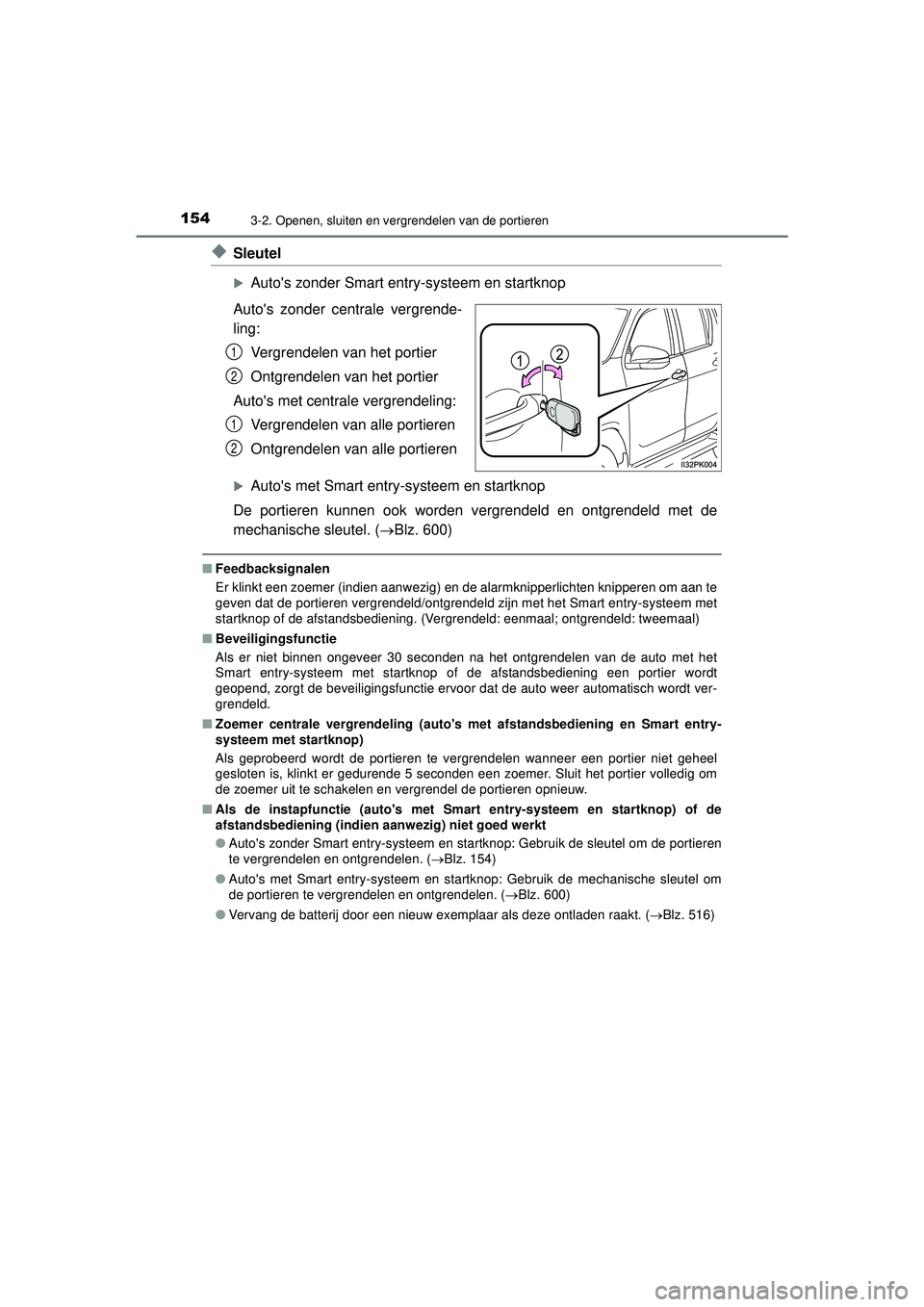 TOYOTA HILUX 2022 Instructieboekje (in Dutch) 1543-2. Openen, sluiten en vergrendelen van de portieren
HILUX_OM_OM0K513E_(EE)
◆Sleutel
Autos zonder Smart entry-systeem en startknop
Autos zonder centrale vergrende-
ling: Vergrendelen van he TOYOTA HILUX 2022 Instructieboekje (in Dutch) 1543-2. Openen, sluiten en vergrendelen van de portieren
HILUX_OM_OM0K513E_(EE)
◆Sleutel
Autos zonder Smart entry-systeem en startknop
Autos zonder centrale vergrende-
ling: Vergrendelen van he