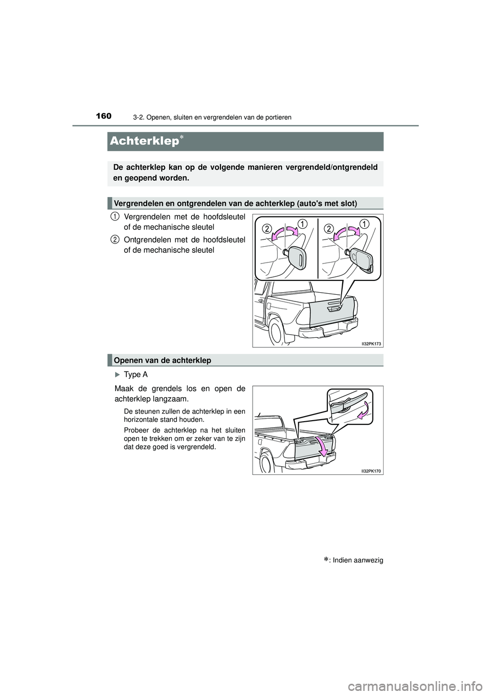 TOYOTA HILUX 2022  Instructieboekje (in Dutch) 1603-2. Openen, sluiten en vergrendelen van de portieren
HILUX_OM_OM0K513E_(EE)
Achterklep
Vergrendelen met de hoofdsleutel
of de mechanische sleutel
Ontgrendelen met de hoofdsleutel
of de mechanis