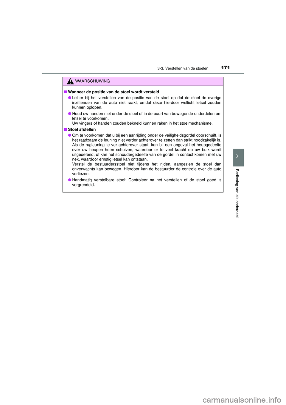 TOYOTA HILUX 2022 Instructieboekje (in Dutch) 1713-3. Verstellen van de stoelen
3
Bediening van elk onderdeel
HILUX_OM_OM0K513E_(EE)
WAARSCHUWING
■Wanneer de positie van de stoel wordt versteld
● Let er bij het verstellen van de positie van d TOYOTA HILUX 2022 Instructieboekje (in Dutch) 1713-3. Verstellen van de stoelen
3
Bediening van elk onderdeel
HILUX_OM_OM0K513E_(EE)
WAARSCHUWING
■Wanneer de positie van de stoel wordt versteld
● Let er bij het verstellen van de positie van d
