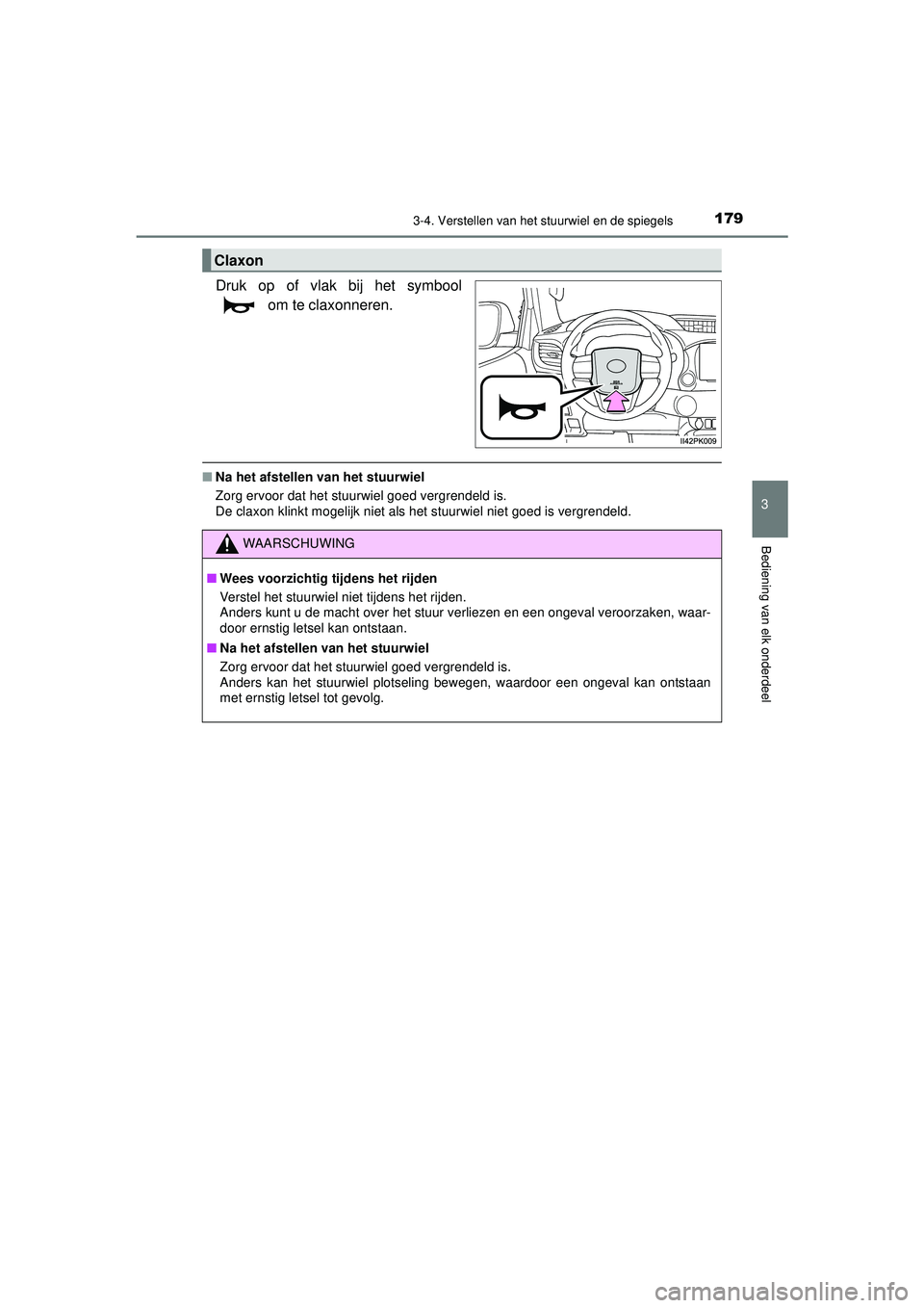 TOYOTA HILUX 2022  Instructieboekje (in Dutch) 1793-4. Verstellen van het stuurwiel en de spiegels
3
Bediening van elk onderdeel
HILUX_OM_OM0K513E_(EE)
Druk op of vlak bij het symbool om te claxonneren.
■Na het afstellen van het stuurwiel
Zorg e