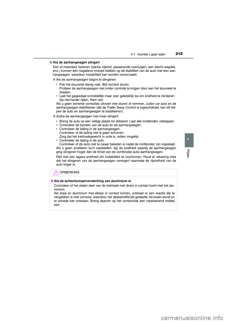 TOYOTA HILUX 2022 Instructieboekje (in Dutch) 2154-1. Voordat u gaat rijden
4
Rijden
HILUX_OM_OM0K513E_(EE)■
Als de aanhangwagen slingert
Een of meerdere factoren (sterke zijwind, passerende voertuigen, een slecht wegdek,
enz.) kunnen een negat TOYOTA HILUX 2022 Instructieboekje (in Dutch) 2154-1. Voordat u gaat rijden
4
Rijden
HILUX_OM_OM0K513E_(EE)■
Als de aanhangwagen slingert
Een of meerdere factoren (sterke zijwind, passerende voertuigen, een slecht wegdek,
enz.) kunnen een negat