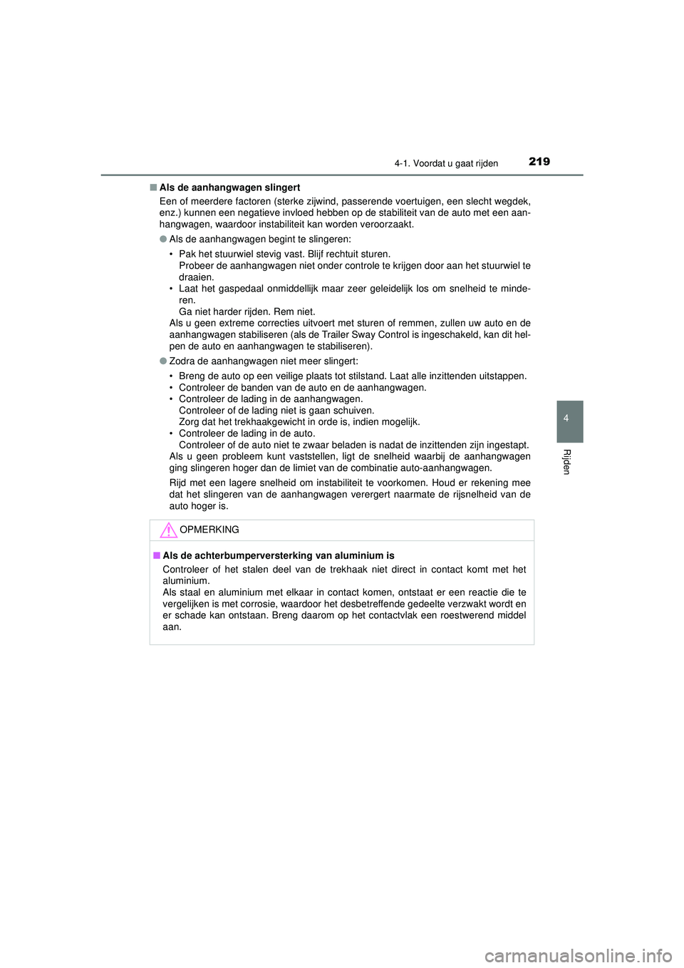 TOYOTA HILUX 2022 Instructieboekje (in Dutch) 2194-1. Voordat u gaat rijden
4
Rijden
HILUX_OM_OM0K513E_(EE)■
Als de aanhangwagen slingert
Een of meerdere factoren (sterke zijwind, passerende voertuigen, een slecht wegdek,
enz.) kunnen een negat TOYOTA HILUX 2022 Instructieboekje (in Dutch) 2194-1. Voordat u gaat rijden
4
Rijden
HILUX_OM_OM0K513E_(EE)■
Als de aanhangwagen slingert
Een of meerdere factoren (sterke zijwind, passerende voertuigen, een slecht wegdek,
enz.) kunnen een negat
