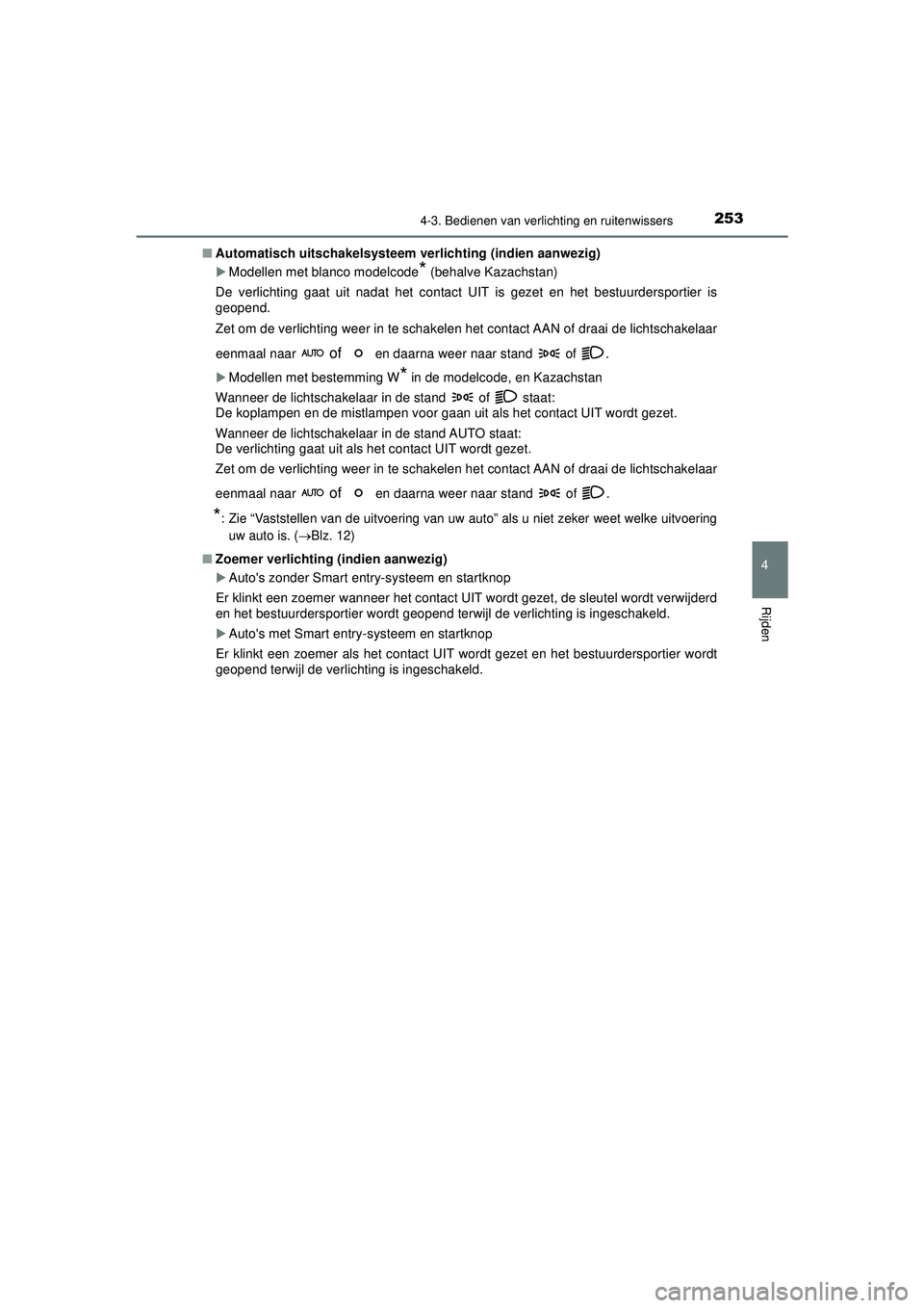 TOYOTA HILUX 2022 Instructieboekje (in Dutch) 2534-3. Bedienen van verlichting en ruitenwissers
4
Rijden
HILUX_OM_OM0K513E_(EE)■
Automatisch uitschakelsysteem verlichting (indien aanwezig)
Modellen met blanco modelcode* (behalve Kazachstan)
TOYOTA HILUX 2022 Instructieboekje (in Dutch) 2534-3. Bedienen van verlichting en ruitenwissers
4
Rijden
HILUX_OM_OM0K513E_(EE)■
Automatisch uitschakelsysteem verlichting (indien aanwezig)
Modellen met blanco modelcode* (behalve Kazachstan)