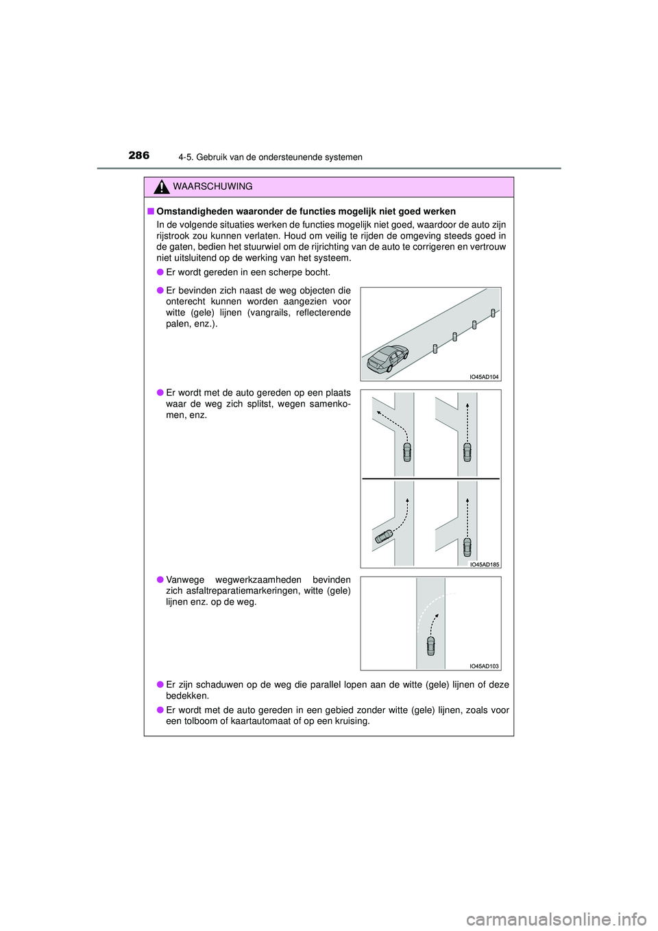 TOYOTA HILUX 2022  Instructieboekje (in Dutch) 2864-5. Gebruik van de ondersteunende systemen
HILUX_OM_OM0K513E_(EE)
WAARSCHUWING
■Omstandigheden waaronder de func ties mogelijk niet goed werken
In de volgende situaties werken de functies mogeli