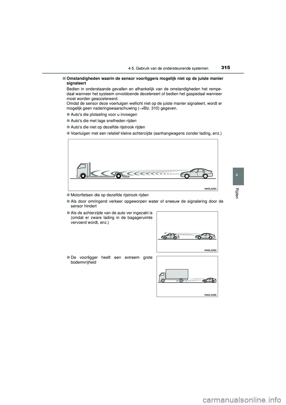 TOYOTA HILUX 2022  Instructieboekje (in Dutch) 3154-5. Gebruik van de ondersteunende systemen
4
Rijden
HILUX_OM_OM0K513E_(EE)■
Omstandigheden waarin de sensor voorligg ers mogelijk niet op de juiste manier
signaleert
Bedien in onderstaande geval