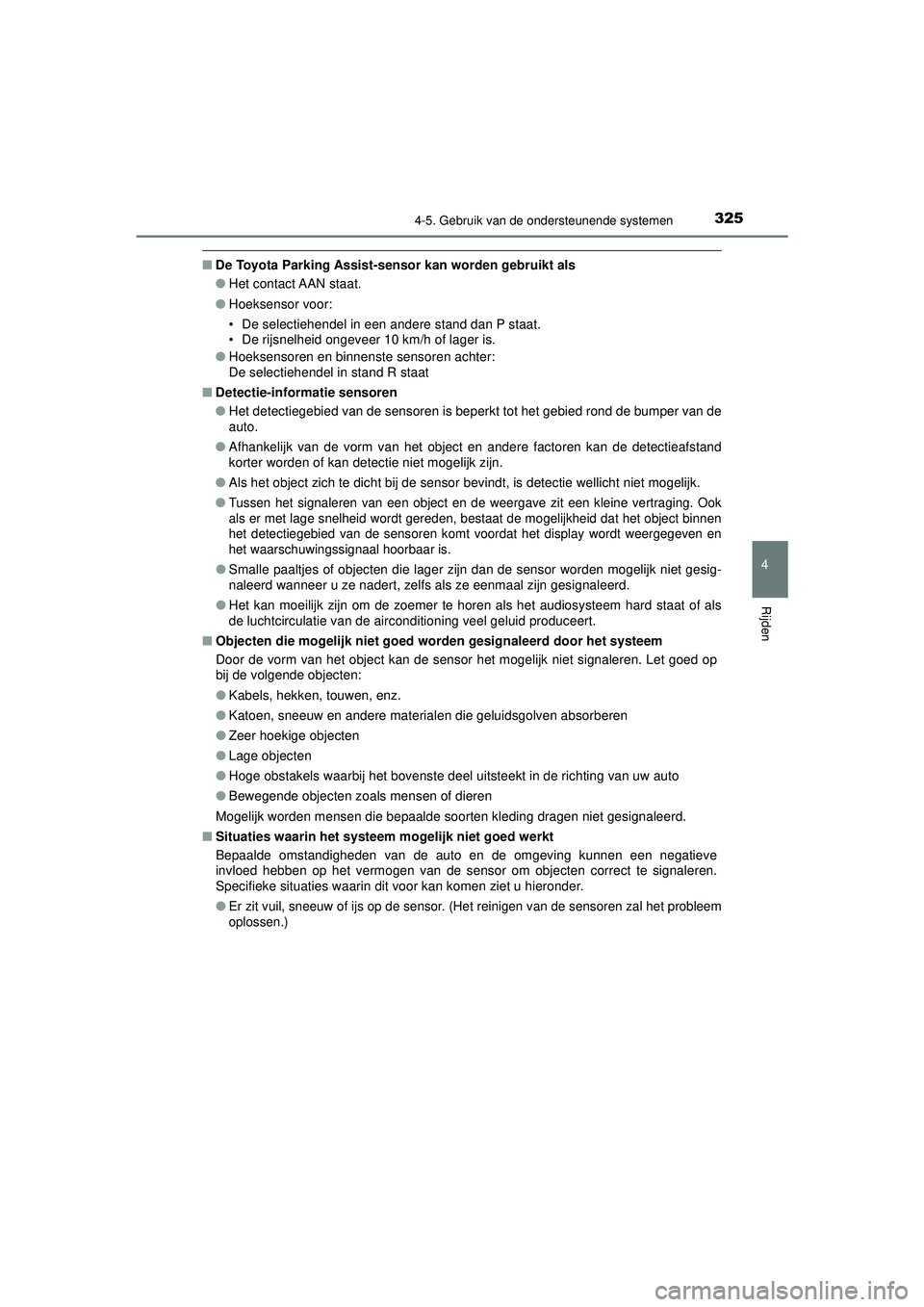 TOYOTA HILUX 2022 Instructieboekje (in Dutch) 3254-5. Gebruik van de ondersteunende systemen
4
Rijden
HILUX_OM_OM0K513E_(EE)
■De Toyota Parking Assist-sensor kan worden gebruikt als
●Het contact AAN staat.
● Hoeksensor voor:
• De selectie TOYOTA HILUX 2022 Instructieboekje (in Dutch) 3254-5. Gebruik van de ondersteunende systemen
4
Rijden
HILUX_OM_OM0K513E_(EE)
■De Toyota Parking Assist-sensor kan worden gebruikt als
●Het contact AAN staat.
● Hoeksensor voor:
• De selectie