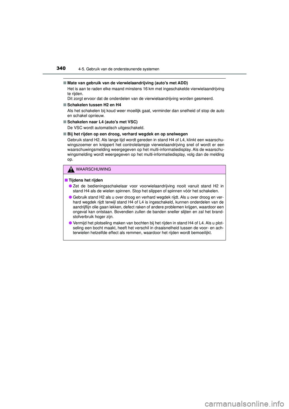 TOYOTA HILUX 2022 Instructieboekje (in Dutch) 3404-5. Gebruik van de ondersteunende systemen
HILUX_OM_OM0K513E_(EE)
■Mate van gebruik van de vierwielaandrijving (autos met ADD)
Het is aan te raden elke maand minstens 16 km met ingeschakelde vi TOYOTA HILUX 2022 Instructieboekje (in Dutch) 3404-5. Gebruik van de ondersteunende systemen
HILUX_OM_OM0K513E_(EE)
■Mate van gebruik van de vierwielaandrijving (autos met ADD)
Het is aan te raden elke maand minstens 16 km met ingeschakelde vi