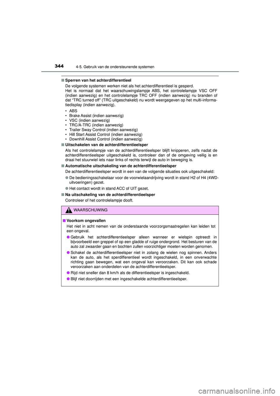 TOYOTA HILUX 2022 Instructieboekje (in Dutch) 3444-5. Gebruik van de ondersteunende systemen
HILUX_OM_OM0K513E_(EE)
■Sperren van het achterdifferentieel
De volgende systemen werken niet als het achterdifferentieel is gesperd.
Het is normaal da TOYOTA HILUX 2022 Instructieboekje (in Dutch) 3444-5. Gebruik van de ondersteunende systemen
HILUX_OM_OM0K513E_(EE)
■Sperren van het achterdifferentieel
De volgende systemen werken niet als het achterdifferentieel is gesperd.
Het is normaal da