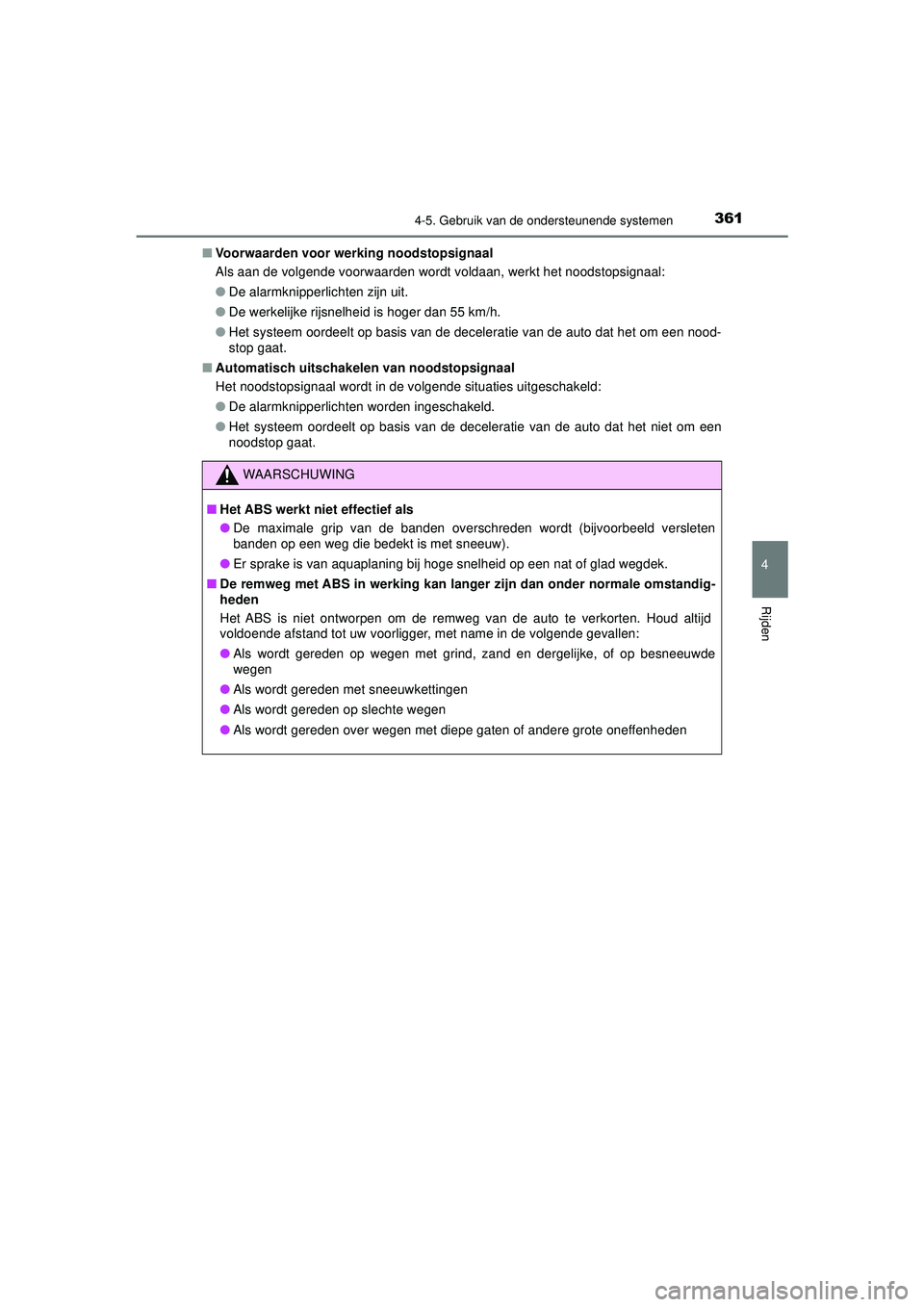TOYOTA HILUX 2022  Instructieboekje (in Dutch) 3614-5. Gebruik van de ondersteunende systemen
4
Rijden
HILUX_OM_OM0K513E_(EE)■
Voorwaarden voor werking noodstopsignaal
Als aan de volgende voorwaarden wordt voldaan, werkt het noodstopsignaal:
●