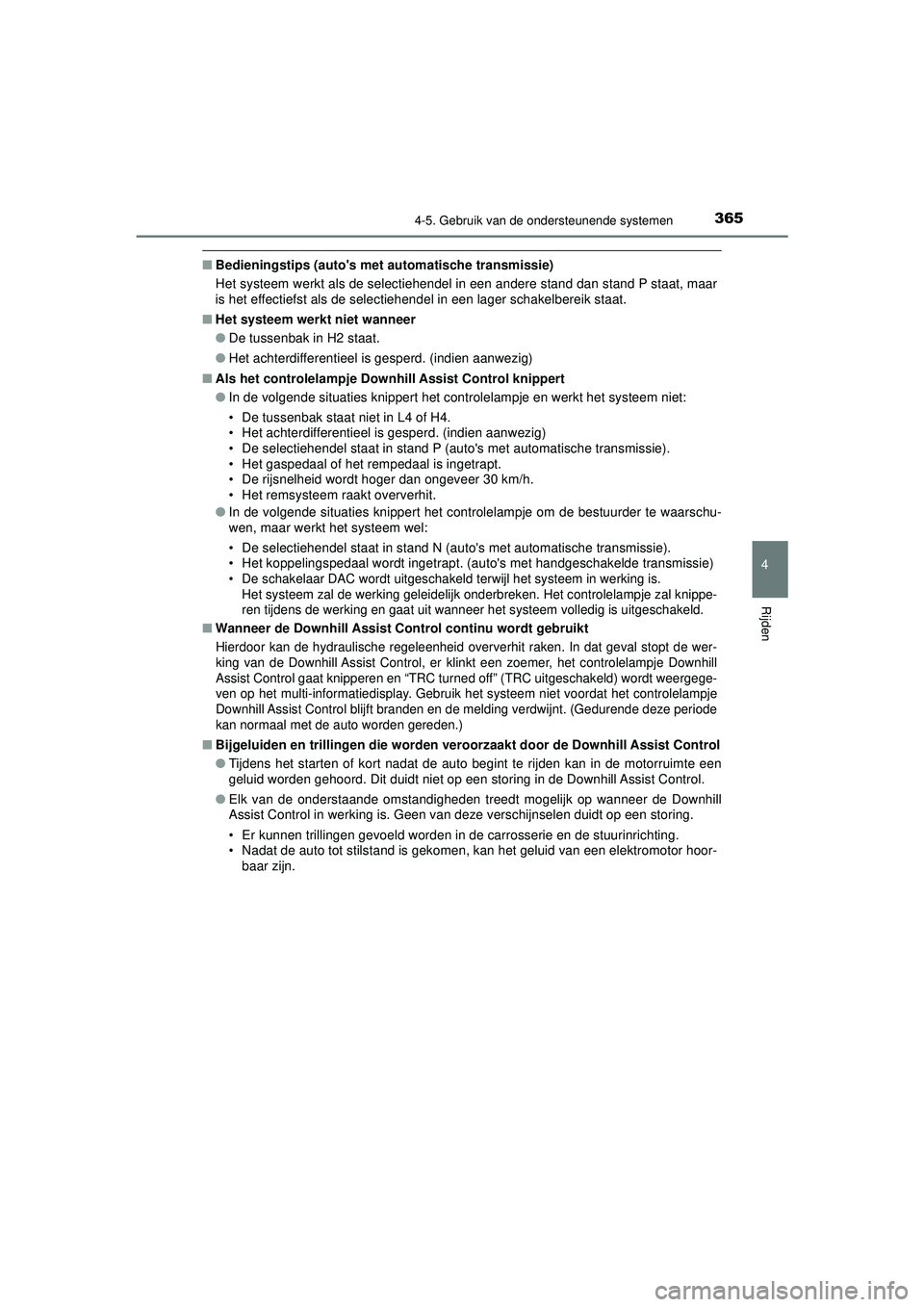 TOYOTA HILUX 2022  Instructieboekje (in Dutch) 3654-5. Gebruik van de ondersteunende systemen
4
Rijden
HILUX_OM_OM0K513E_(EE)
■Bedieningstips (autos met automatische transmissie)
Het systeem werkt als de selectiehendel in een andere stand dan s