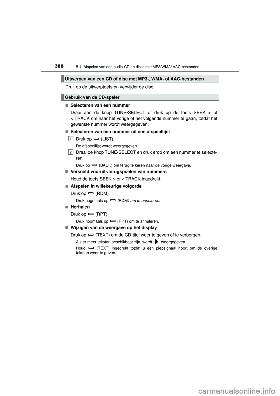 TOYOTA HILUX 2022  Instructieboekje (in Dutch) 3885-4. Afspelen van een audio-CD en discs met MP3/WMA/ AAC-bestanden
HILUX_OM_OM0K513E_(EE)
Druk op de uitwerptoets en verwijder de disc.
■Selecteren van een nummer
Draai aan de knop TUNE•SELECT 