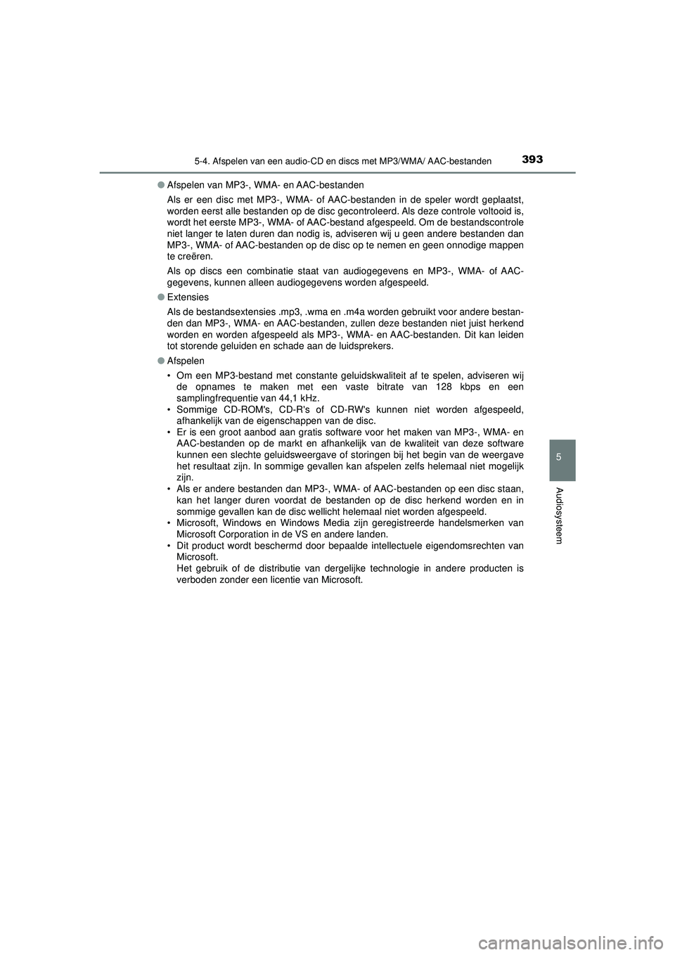 TOYOTA HILUX 2022  Instructieboekje (in Dutch) 3935-4. Afspelen van een audio-CD en discs met MP3/WMA/ AAC-bestanden
5
Audiosysteem
HILUX_OM_OM0K513E_(EE)●
Afspelen van MP3-, WMA- en AAC-bestanden
Als er een disc met MP3-, WMA- of AAC-bestanden 