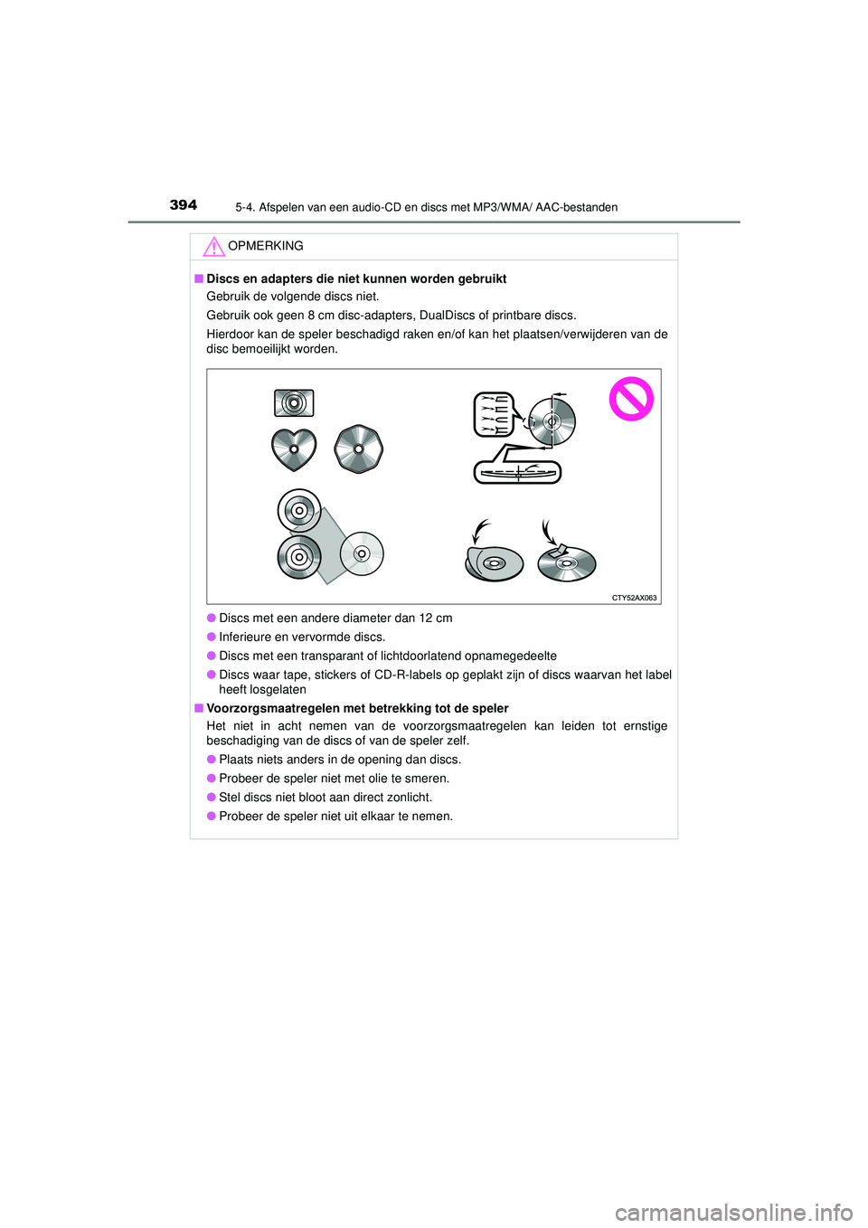 TOYOTA HILUX 2022  Instructieboekje (in Dutch) 3945-4. Afspelen van een audio-CD en discs met MP3/WMA/ AAC-bestanden
HILUX_OM_OM0K513E_(EE)
OPMERKING
■Discs en adapters die niet  kunnen worden gebruikt
Gebruik de volgende discs niet.
Gebruik ook