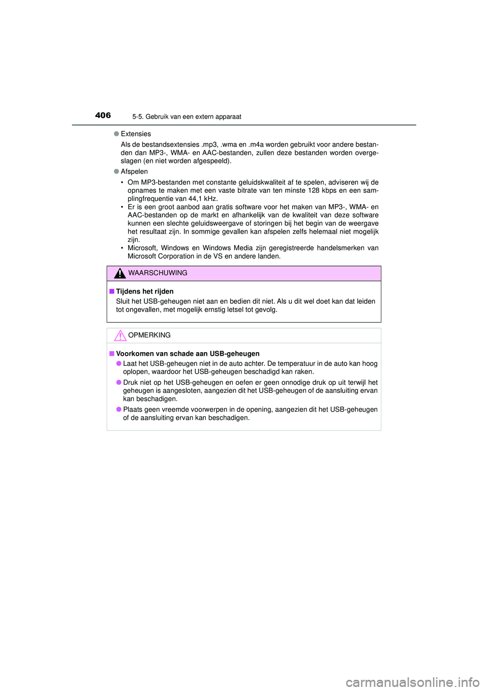 TOYOTA HILUX 2022 Instructieboekje (in Dutch) 4065-5. Gebruik van een extern apparaat
HILUX_OM_OM0K513E_(EE)●
Extensies
Als de bestandsextensies .mp3, .wma en .m4a worden gebruikt voor andere bestan-
den dan MP3-, WMA- en AAC-bestanden, zullen TOYOTA HILUX 2022 Instructieboekje (in Dutch) 4065-5. Gebruik van een extern apparaat
HILUX_OM_OM0K513E_(EE)●
Extensies
Als de bestandsextensies .mp3, .wma en .m4a worden gebruikt voor andere bestan-
den dan MP3-, WMA- en AAC-bestanden, zullen
