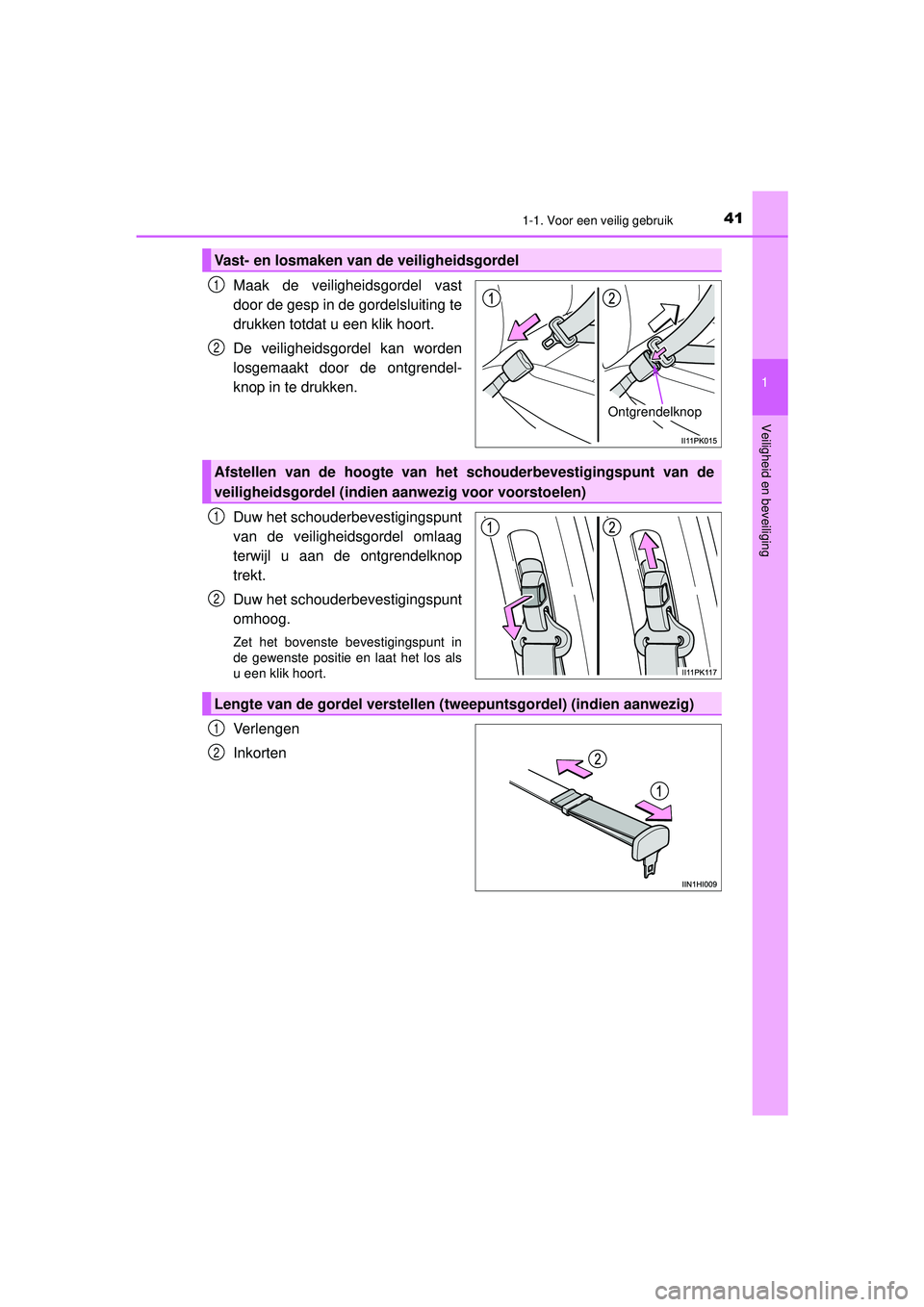 TOYOTA HILUX 2022  Instructieboekje (in Dutch) 411-1. Voor een veilig gebruik
1
HILUX_OM_OM0K513E_(EE)
Veiligheid en beveiliging
Maak de veiligheidsgordel vast
door de gesp in de gordelsluiting te
drukken totdat u een klik hoort. 
De veiligheidsgo