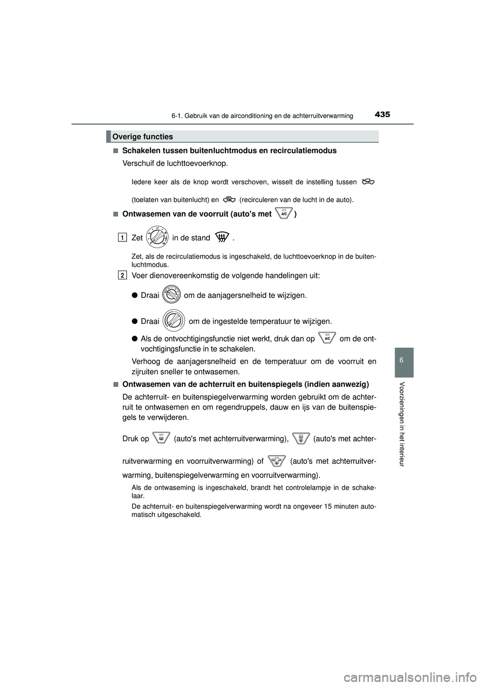 TOYOTA HILUX 2022  Instructieboekje (in Dutch) 4356-1. Gebruik van de airconditioning en de achterruitverwarming
6
Voorzieningen in het interieur
HILUX_OM_OM0K513E_(EE)■
Schakelen tussen buitenluchtm
odus en recirculatiemodus
Verschuif de luchtt