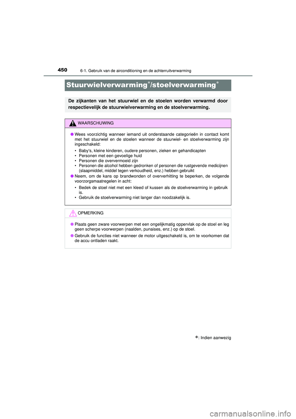 TOYOTA HILUX 2022 Instructieboekje (in Dutch) 4506-1. Gebruik van de airconditioning en de achterruitverwarming
HILUX_OM_OM0K513E_(EE)
Stuurwielverwarming/stoelverwarming
: Indien aanwezig
De zijkanten van het stuurwiel en de stoelen wo TOYOTA HILUX 2022 Instructieboekje (in Dutch) 4506-1. Gebruik van de airconditioning en de achterruitverwarming
HILUX_OM_OM0K513E_(EE)
Stuurwielverwarming/stoelverwarming
: Indien aanwezig
De zijkanten van het stuurwiel en de stoelen wo