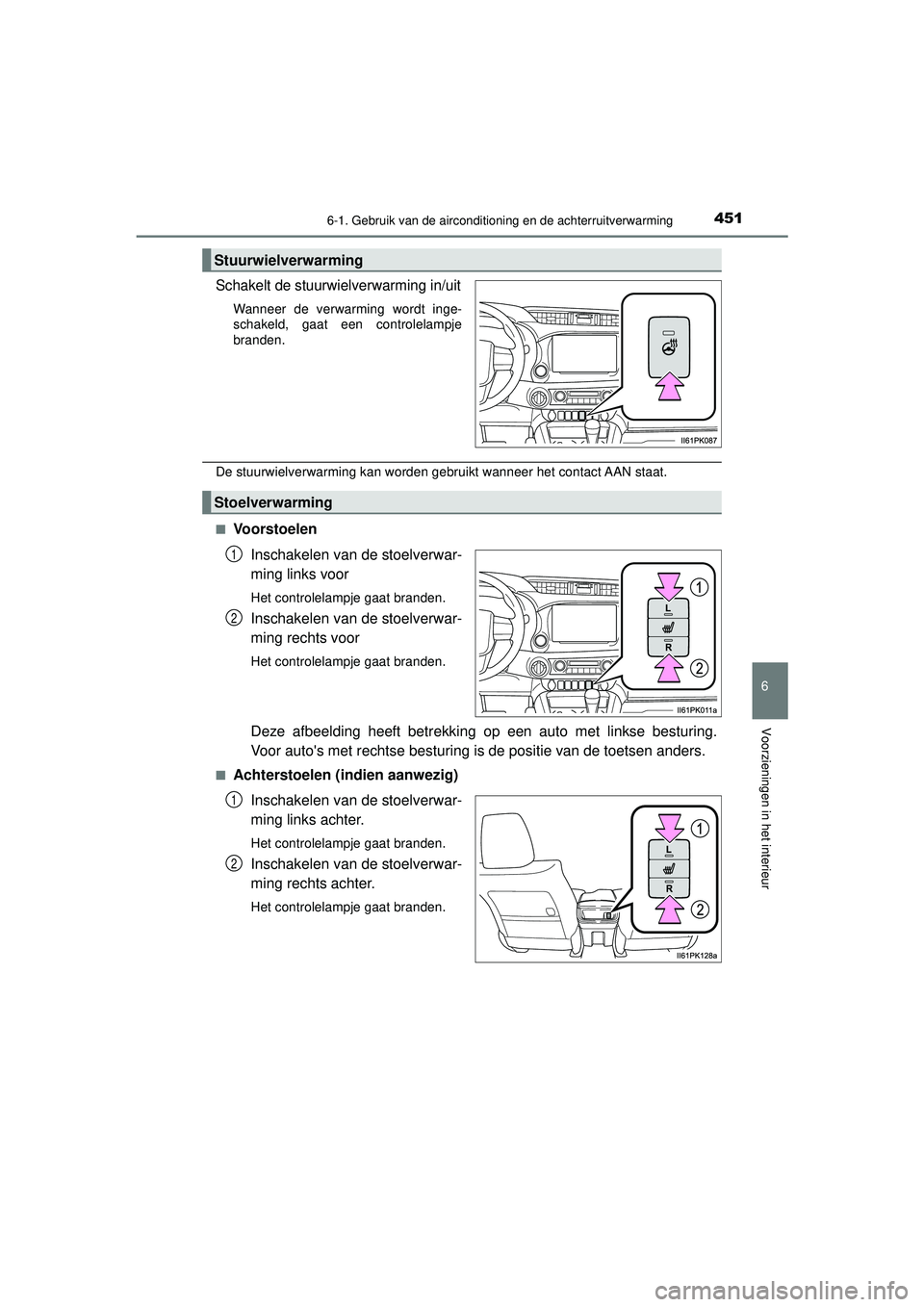 TOYOTA HILUX 2022  Instructieboekje (in Dutch) 4516-1. Gebruik van de airconditioning en de achterruitverwarming
6
Voorzieningen in het interieur
HILUX_OM_OM0K513E_(EE)
Schakelt de stuurwielverwarming in/uit
Wanneer de verwarming wordt inge-
schak