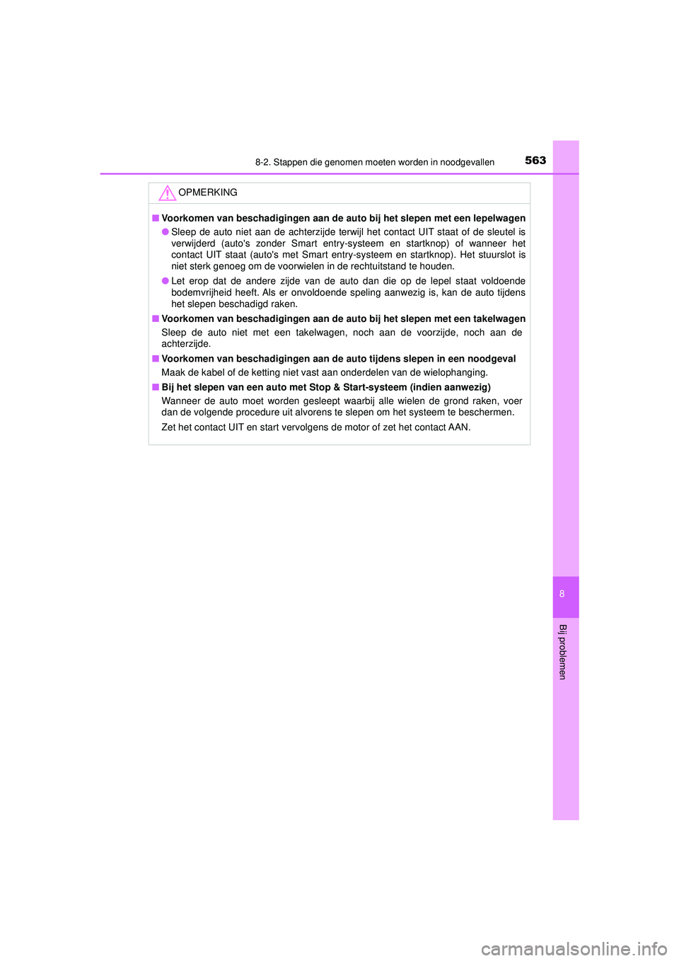 TOYOTA HILUX 2022 Instructieboekje (in Dutch) 5638-2. Stappen die genomen moeten worden in noodgevallen
HILUX_OM_OM0K513E_(EE)
8
Bij problemen
OPMERKING
■Voorkomen van beschadigingen aan de au to bij het slepen met een lepelwagen
● Sleep de a TOYOTA HILUX 2022 Instructieboekje (in Dutch) 5638-2. Stappen die genomen moeten worden in noodgevallen
HILUX_OM_OM0K513E_(EE)
8
Bij problemen
OPMERKING
■Voorkomen van beschadigingen aan de au to bij het slepen met een lepelwagen
● Sleep de a