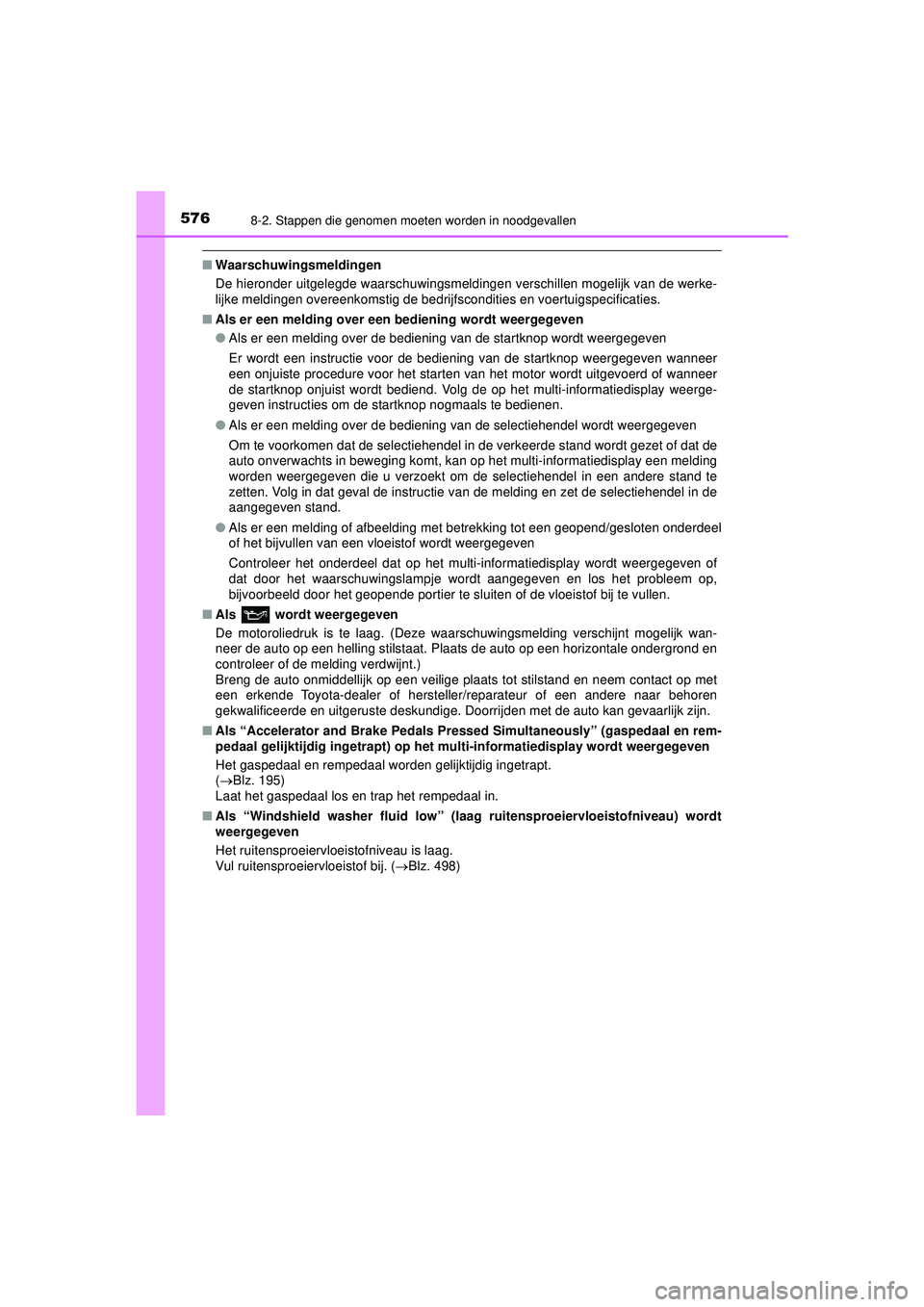 TOYOTA HILUX 2022  Instructieboekje (in Dutch) 5768-2. Stappen die genomen moeten worden in noodgevallen
HILUX_OM_OM0K513E_(EE)
■Waarschuwingsmeldingen
De hieronder uitgelegde waarschuwingsmeldingen verschillen mogelijk van de werke-
lijke meldi
