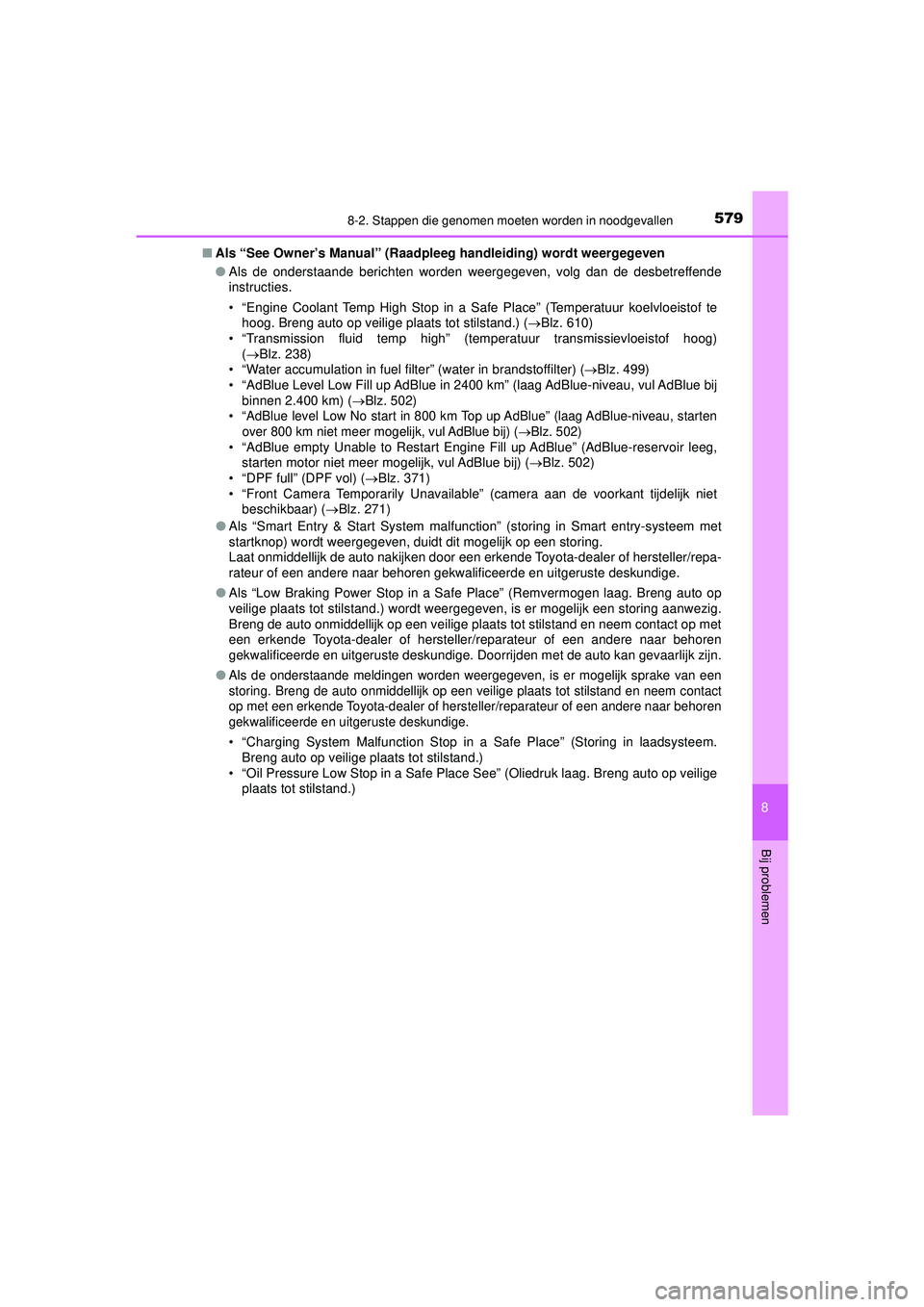 TOYOTA HILUX 2022  Instructieboekje (in Dutch) 5798-2. Stappen die genomen moeten worden in noodgevallen
HILUX_OM_OM0K513E_(EE)
8
Bij problemen
■Als “See Owner’s Manual” (Raadpleeg handleiding) wordt weergegeven
●Als de onderstaande beri