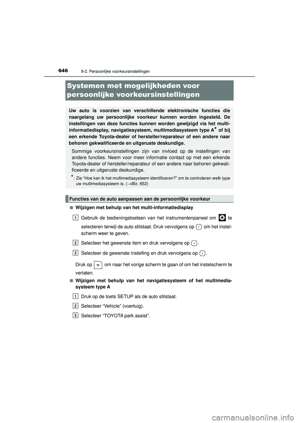 TOYOTA HILUX 2022 Instructieboekje (in Dutch) 6469-2. Persoonlijke voorkeursinstellingen
HILUX_OM_OM0K513E_(EE)
Systemen met mogelijkheden voor
persoonlijke voorkeursinstellingen
■Wijzigen met behulp van het multi-informatiedisplay
Gebruik de TOYOTA HILUX 2022 Instructieboekje (in Dutch) 6469-2. Persoonlijke voorkeursinstellingen
HILUX_OM_OM0K513E_(EE)
Systemen met mogelijkheden voor
persoonlijke voorkeursinstellingen
■Wijzigen met behulp van het multi-informatiedisplay
Gebruik de