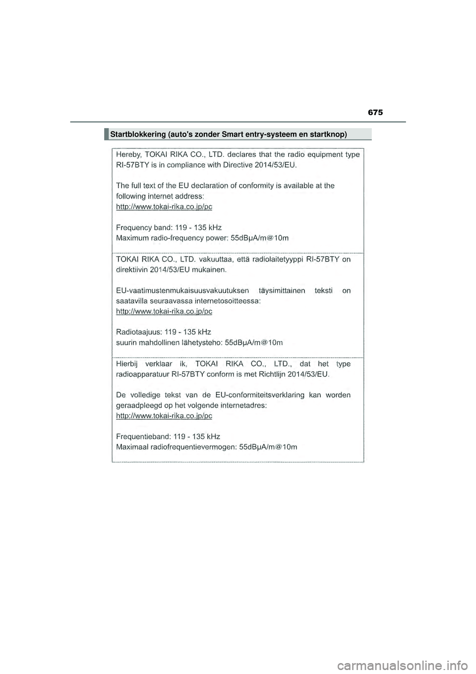 TOYOTA HILUX 2022  Instructieboekje (in Dutch) 675
HILUX_OM_OM0K513E_(EE)
Startblokkering (autos zonder Smart entry-systeem en startknop)
HILUX_OM_OM0K513E_(EE).book  Page 675  Wednesday, May 26, 2021  11:09 AM 