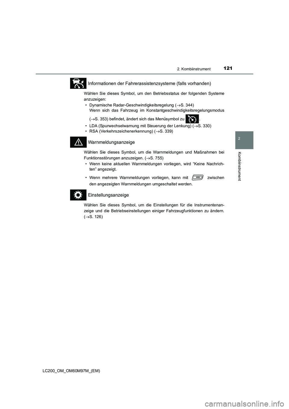 TOYOTA LAND CRUISER 2015  Betriebsanleitungen (in German) 1212. Kombiinstrument
2
Kombiinstrument
LC200_OM_OM60M97M_(EM)
 Informationen der Fahrerassistenzsysteme (falls vorhanden)
Wählen Sie dieses Symbol, um den Betriebsstatus der folgenden Systeme
anzuze