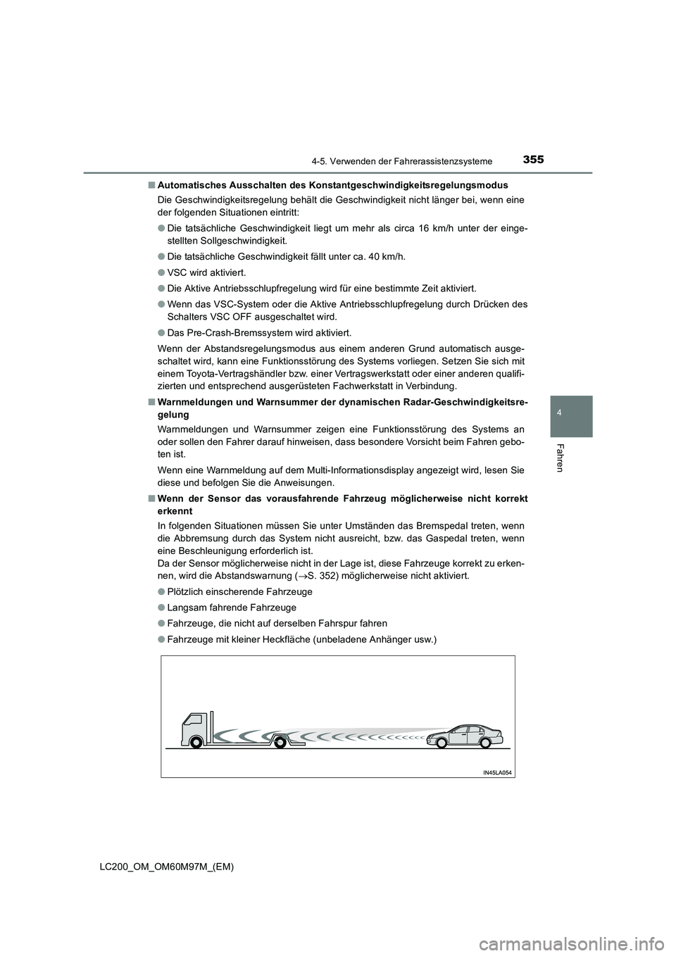 TOYOTA LAND CRUISER 2015  Betriebsanleitungen (in German) 3554-5. Verwenden der Fahrerassistenzsysteme
4
Fahren
LC200_OM_OM60M97M_(EM)■
Automatisches Ausschalten des Konstantgeschwindigkeitsregelungsmodus
Die Geschwindigkeitsregelung behält die Geschwindi