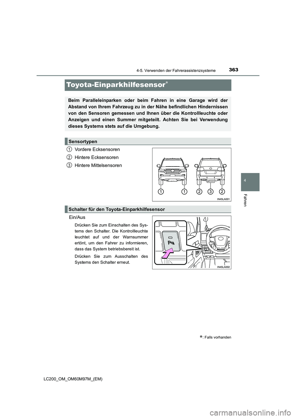 TOYOTA LAND CRUISER 2015  Betriebsanleitungen (in German) 363
4
4-5. Verwenden der Fahrerassistenzsysteme
Fahren
LC200_OM_OM60M97M_(EM)
Toyota-Einparkhilfesensor∗
Vordere Ecksensoren
Hintere Ecksensoren
Hintere Mittelsensoren
Ein/Aus
Drücken Sie zum Einsc