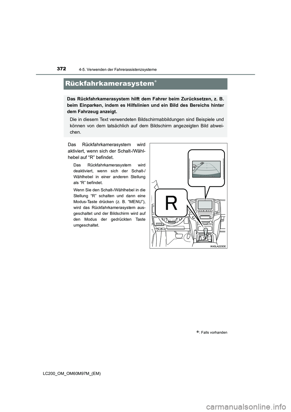 TOYOTA LAND CRUISER 2015  Betriebsanleitungen (in German) 3724-5. Verwenden der Fahrerassistenzsysteme
LC200_OM_OM60M97M_(EM)
Rückfahrkamerasystem∗
Das Rückfahrkamerasystem wird
aktiviert, wenn sich der Schalt-/Wähl-
hebel auf “R” befindet.
Das Rüc