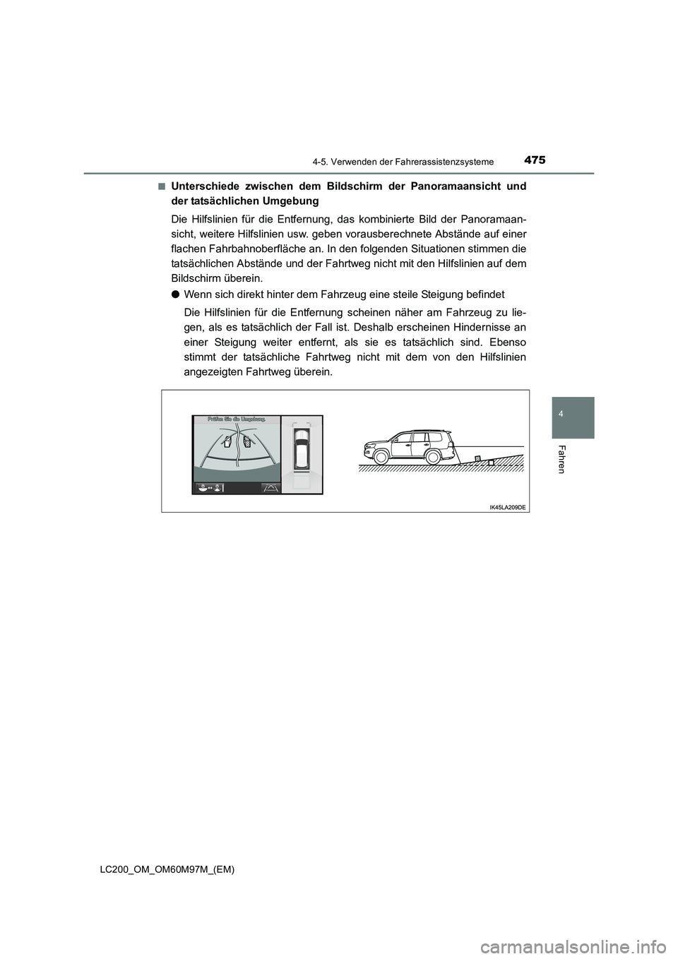 TOYOTA LAND CRUISER 2015  Betriebsanleitungen (in German) 4754-5. Verwenden der Fahrerassistenzsysteme
4
Fahren
LC200_OM_OM60M97M_(EM)■
Unterschiede zwischen dem Bildschirm der Panoramaansicht und
der tatsächlichen Umgebung
Die Hilfslinien für die Entfer