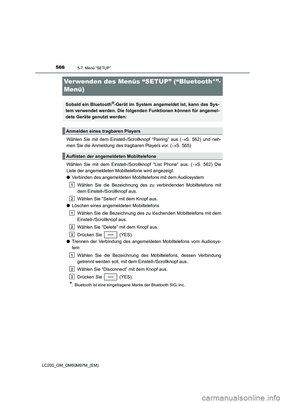 TOYOTA LAND CRUISER 2015 Betriebsanleitungen (in German) 5665-7. Menü “SETUP”
LC200_OM_OM60M97M_(EM)
Verwenden des Menüs “SETUP” (“Bluetooth*”-
Menü)
Wählen Sie mit dem Einstell-/Scrollknopf “Pairing” aus (→S. 562) und neh-
men Sie die TOYOTA LAND CRUISER 2015 Betriebsanleitungen (in German) 5665-7. Menü “SETUP”
LC200_OM_OM60M97M_(EM)
Verwenden des Menüs “SETUP” (“Bluetooth*”-
Menü)
Wählen Sie mit dem Einstell-/Scrollknopf “Pairing” aus (→S. 562) und neh-
men Sie die