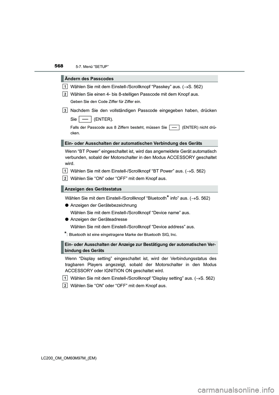 TOYOTA LAND CRUISER 2015 Betriebsanleitungen (in German) 5685-7. Menü “SETUP”
LC200_OM_OM60M97M_(EM)
Wählen Sie mit dem Einstell-/Scrollknopf “Passkey” aus. (→S. 562)
Wählen Sie einen 4- bis 8-stelligen Passcode mit dem Knopf aus.
Geben Sie den TOYOTA LAND CRUISER 2015 Betriebsanleitungen (in German) 5685-7. Menü “SETUP”
LC200_OM_OM60M97M_(EM)
Wählen Sie mit dem Einstell-/Scrollknopf “Passkey” aus. (→S. 562)
Wählen Sie einen 4- bis 8-stelligen Passcode mit dem Knopf aus.
Geben Sie den