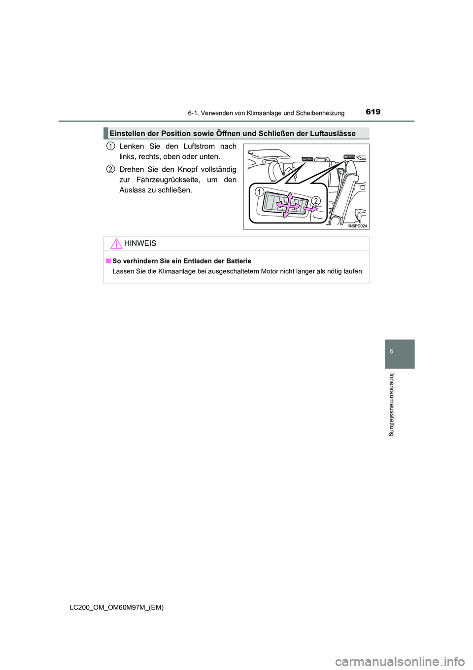 TOYOTA LAND CRUISER 2015  Betriebsanleitungen (in German) 6196-1. Verwenden von Klimaanlage und Scheibenheizung
LC200_OM_OM60M97M_(EM)
6
Innenraumausstattung
Lenken Sie den Luftstrom nach
links, rechts, oben oder unten.
Drehen Sie den Knopf vollständig
zur 