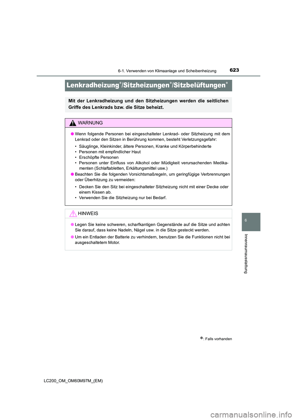 TOYOTA LAND CRUISER 2015 Betriebsanleitungen (in German) 6236-1. Verwenden von Klimaanlage und Scheibenheizung
LC200_OM_OM60M97M_(EM)
6
Innenraumausstattung
Lenkradheizung∗/Sitzheizungen∗/Sitzbelüftungen∗
∗: Falls vorhanden
Mit der Lenkradheizung u TOYOTA LAND CRUISER 2015 Betriebsanleitungen (in German) 6236-1. Verwenden von Klimaanlage und Scheibenheizung
LC200_OM_OM60M97M_(EM)
6
Innenraumausstattung
Lenkradheizung∗/Sitzheizungen∗/Sitzbelüftungen∗
∗: Falls vorhanden
Mit der Lenkradheizung u