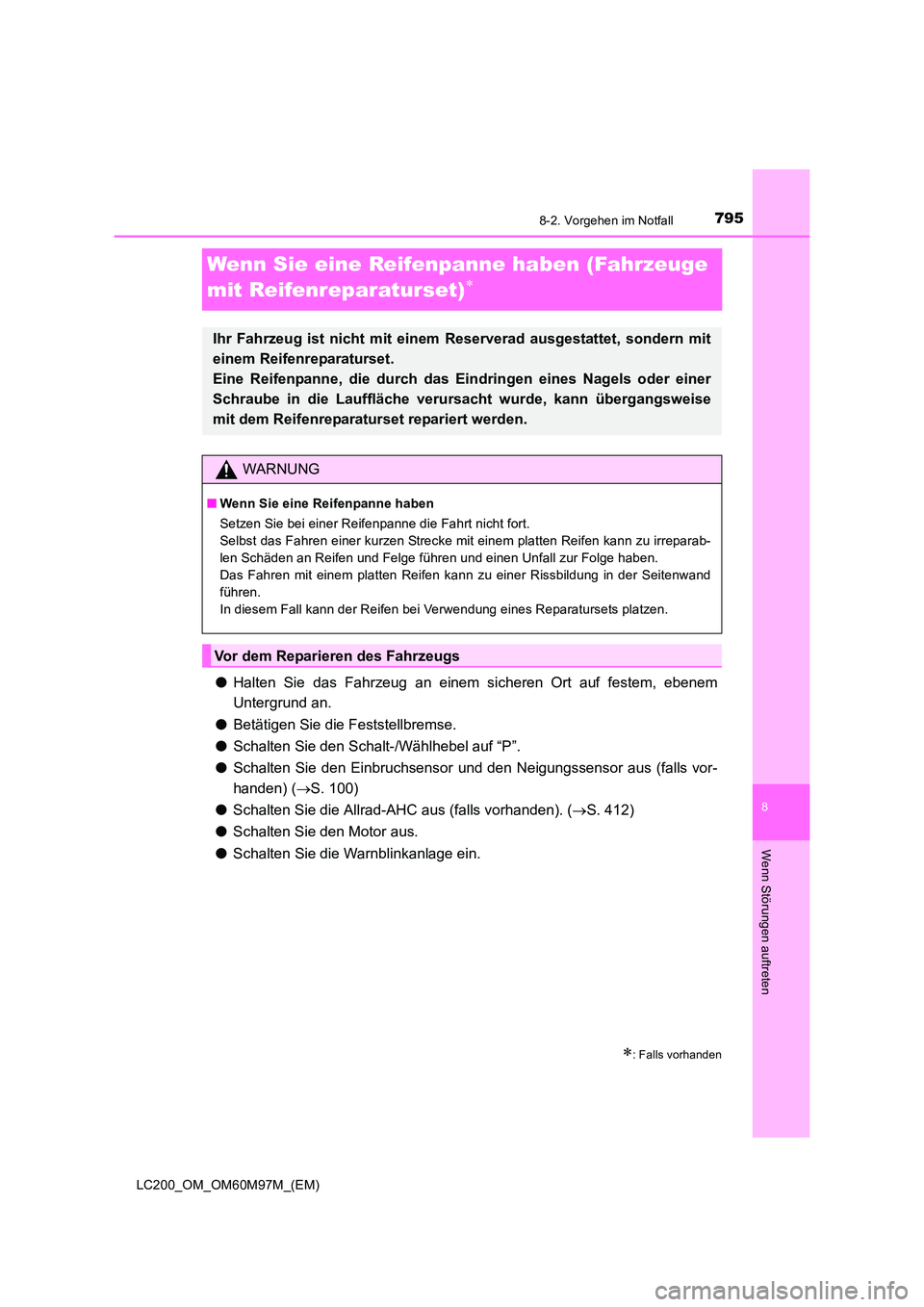 TOYOTA LAND CRUISER 2015 Betriebsanleitungen (in German) 7958-2. Vorgehen im Notfall
LC200_OM_OM60M97M_(EM)
8
Wenn Störungen auftreten
Wenn Sie eine Reifenpanne haben (Fahrzeuge
mit Reifenreparaturset)
∗
●Halten Sie das Fahrzeug an einem sicheren Ort TOYOTA LAND CRUISER 2015 Betriebsanleitungen (in German) 7958-2. Vorgehen im Notfall
LC200_OM_OM60M97M_(EM)
8
Wenn Störungen auftreten
Wenn Sie eine Reifenpanne haben (Fahrzeuge
mit Reifenreparaturset)
∗
●Halten Sie das Fahrzeug an einem sicheren Ort
